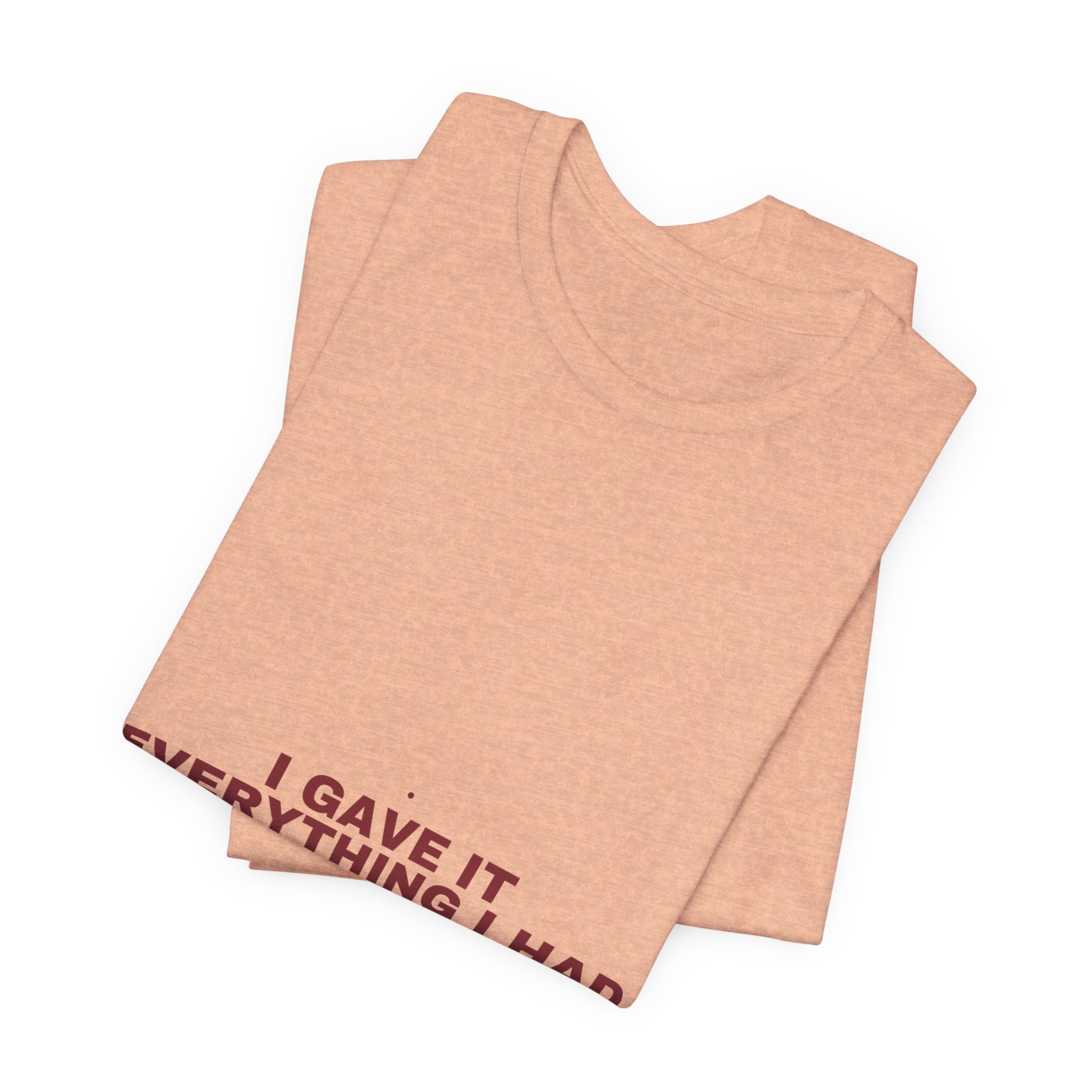 I Gave It Everything I Had - Trendy Teez Funny Tee mockup