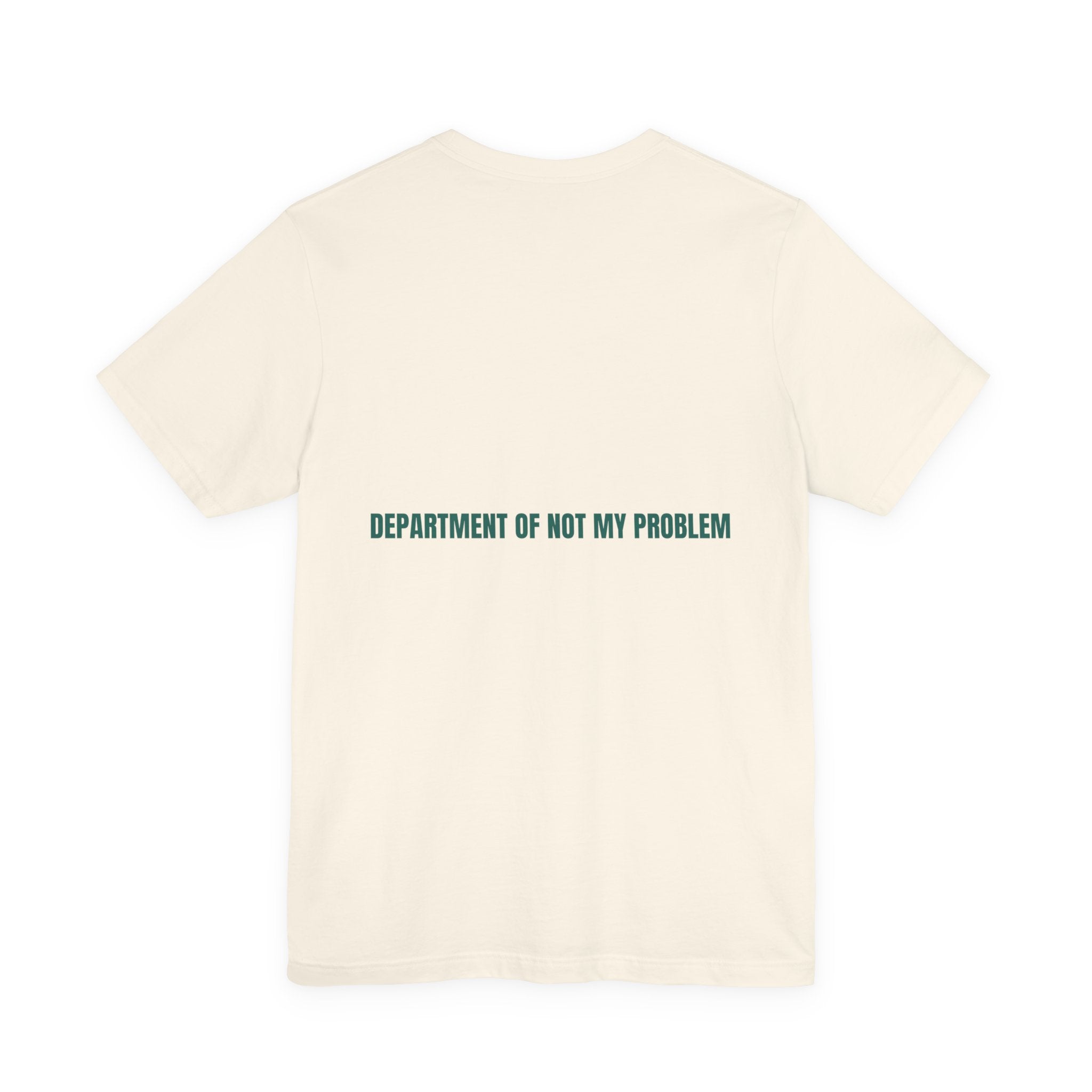 Department Of Not My Problem - Trendy Teez Funny Tee (Back Print) mockup