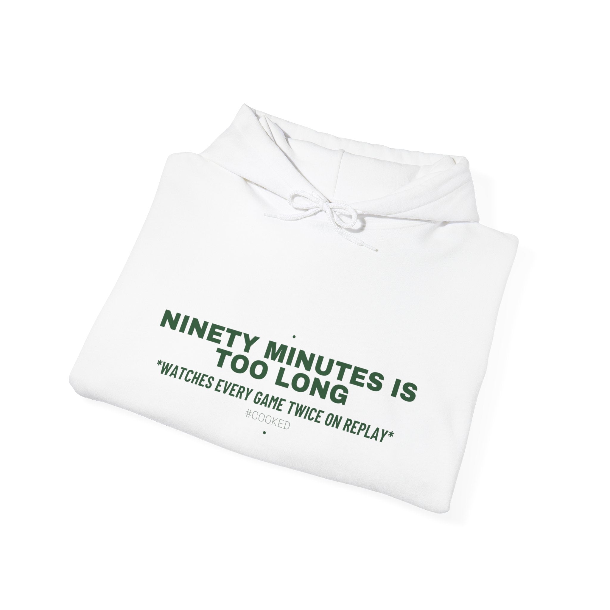 Ninety Minutes Is Too Long - Trendy Teez Funny Hoodie mockup