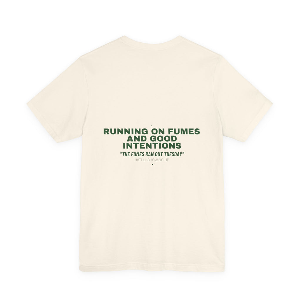 Running On Fumes And Good Intentions - Trendy Teez Funny Tee (Back Print) mockup