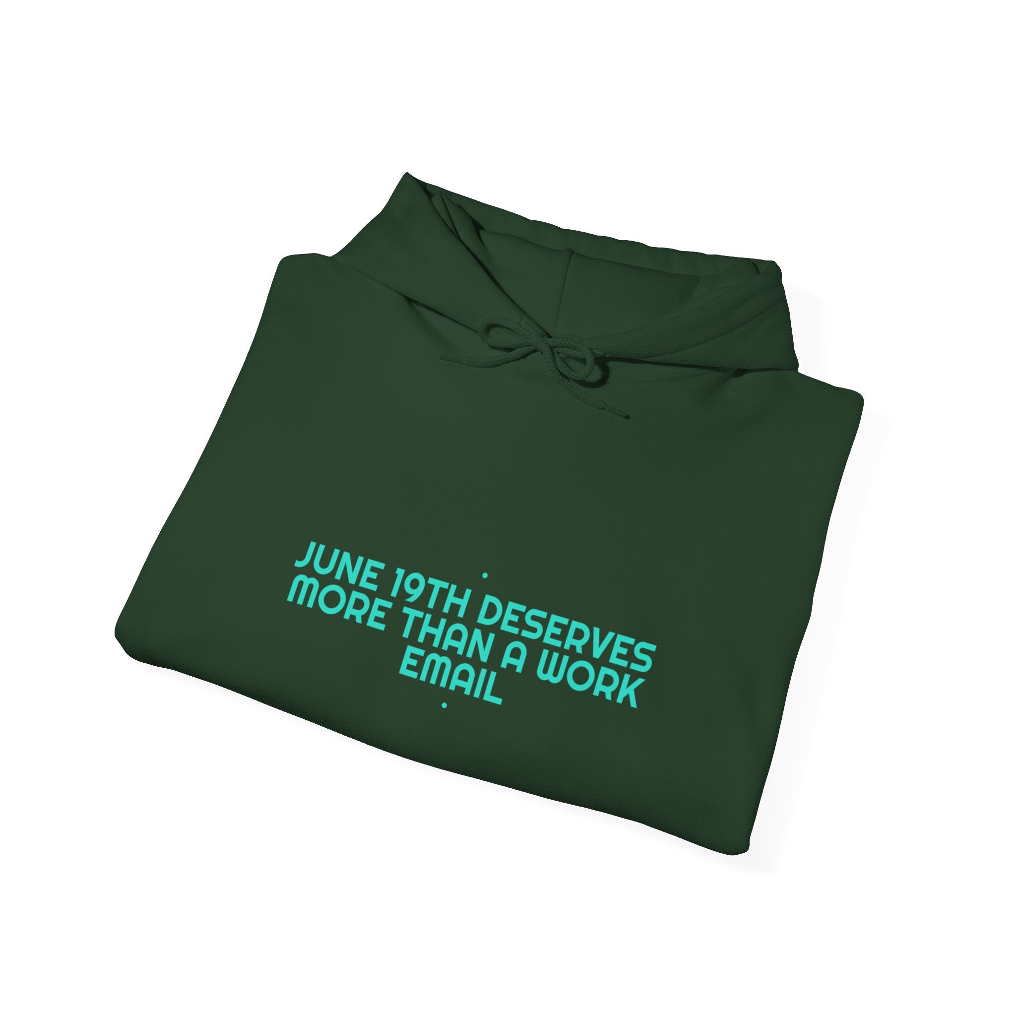 June 19Th Deserves More Than A Work Email - Trendy Teez Funny Hoodie mockup