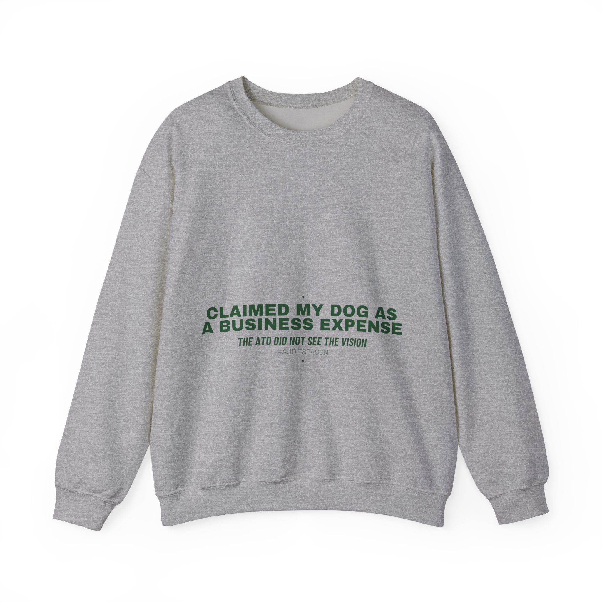 Claimed My Dog As A Business Expense — Funny Crewneck