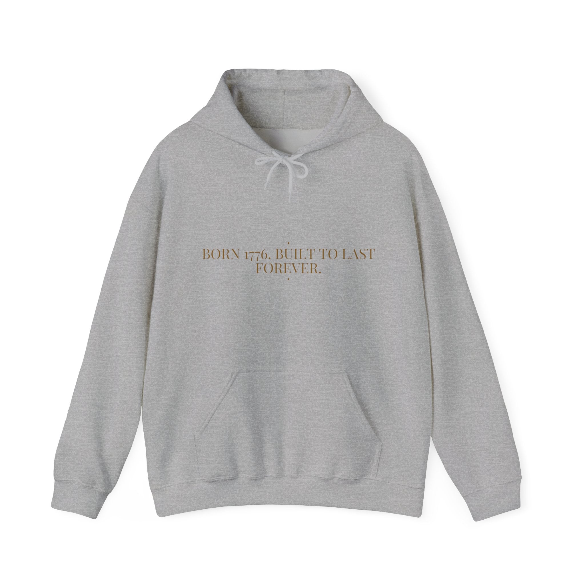 Born 1776. Built To Last Forever. — Funny Hoodie
