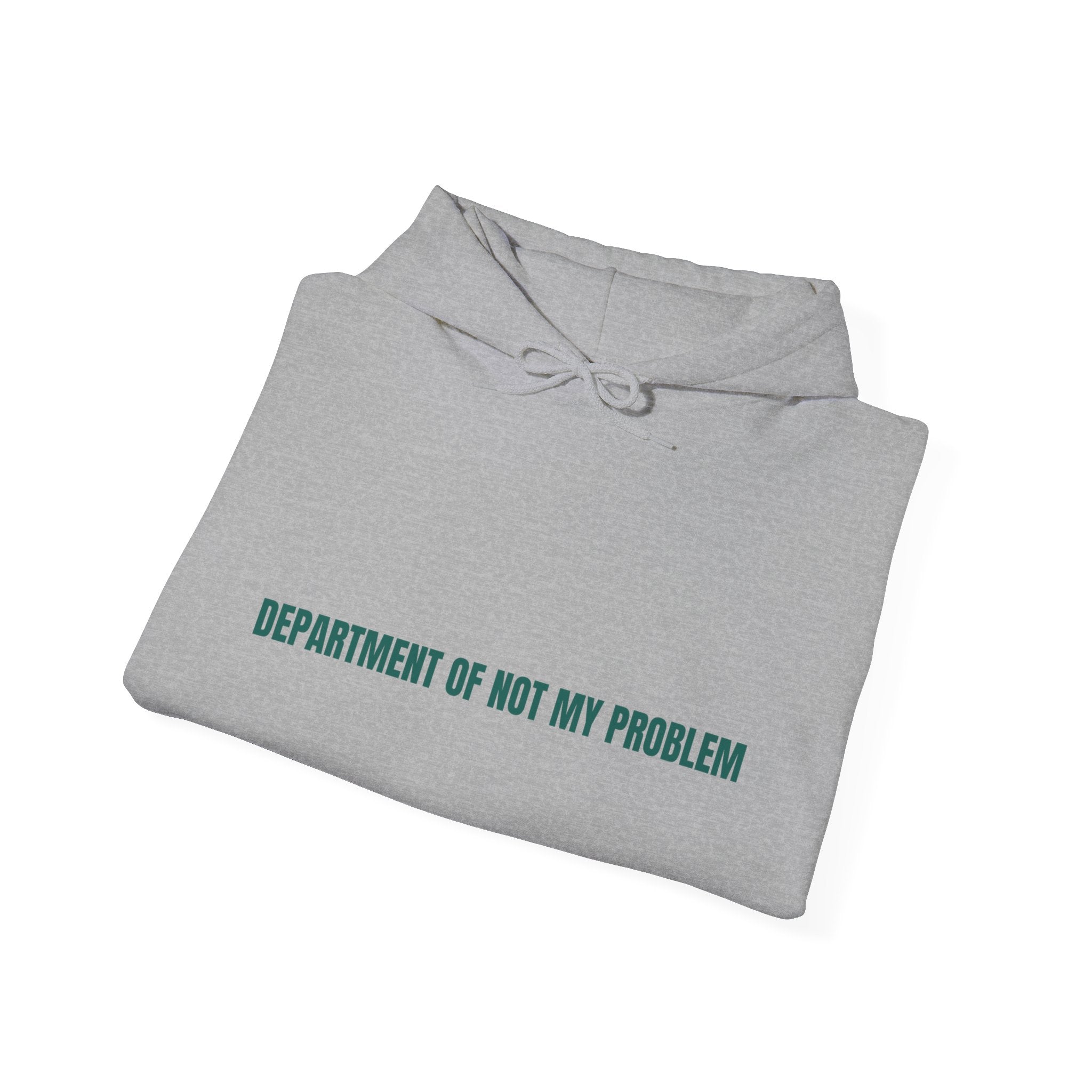 Department Of Not My Problem - Trendy Teez Funny Hoodie mockup