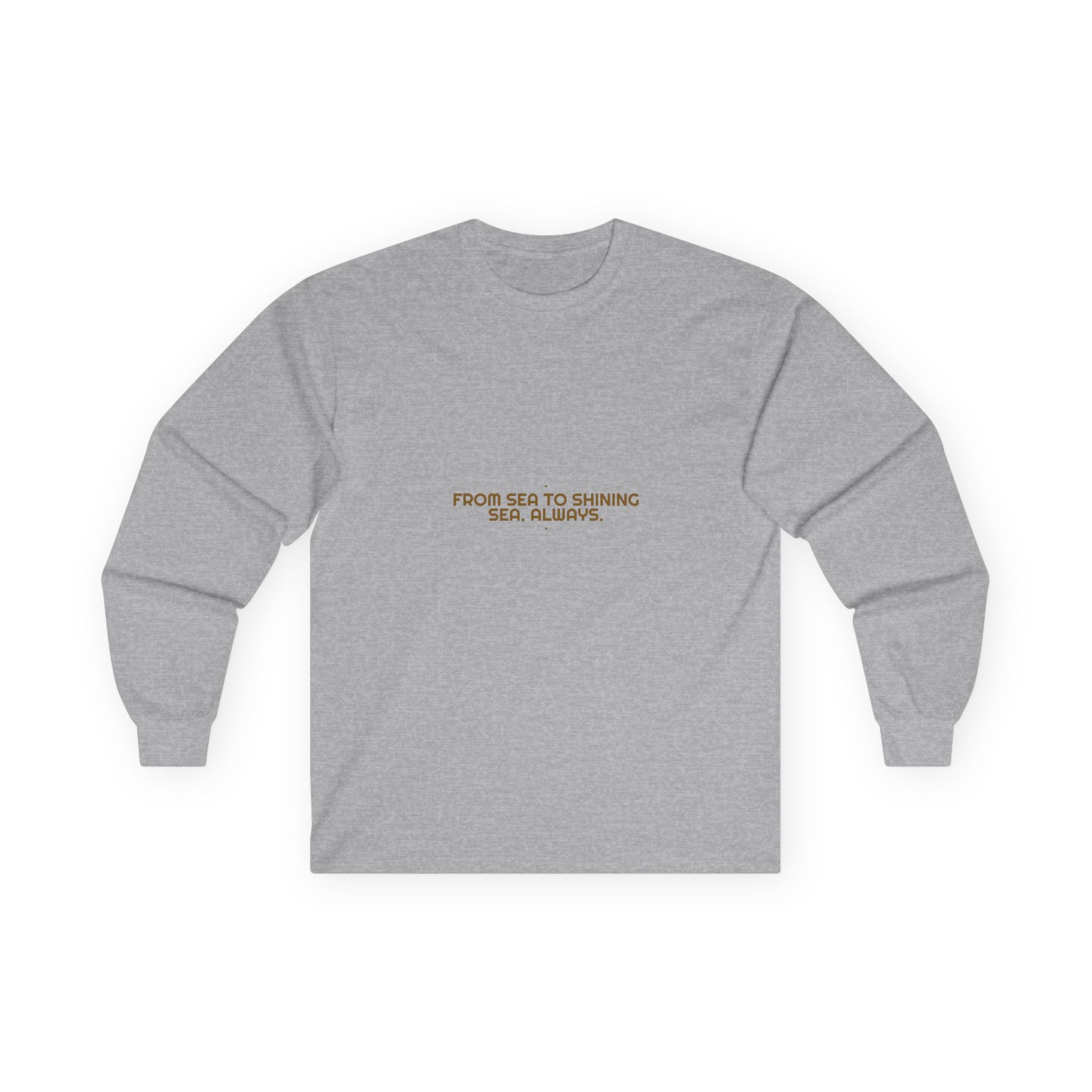 From Sea To Shining Sea. Always. - Trendy Teez Funny Long Sleeve mockup