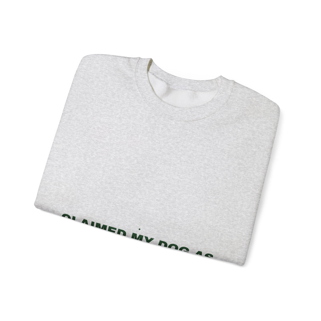 Claimed My Dog As A Business Expense — Funny Crewneck