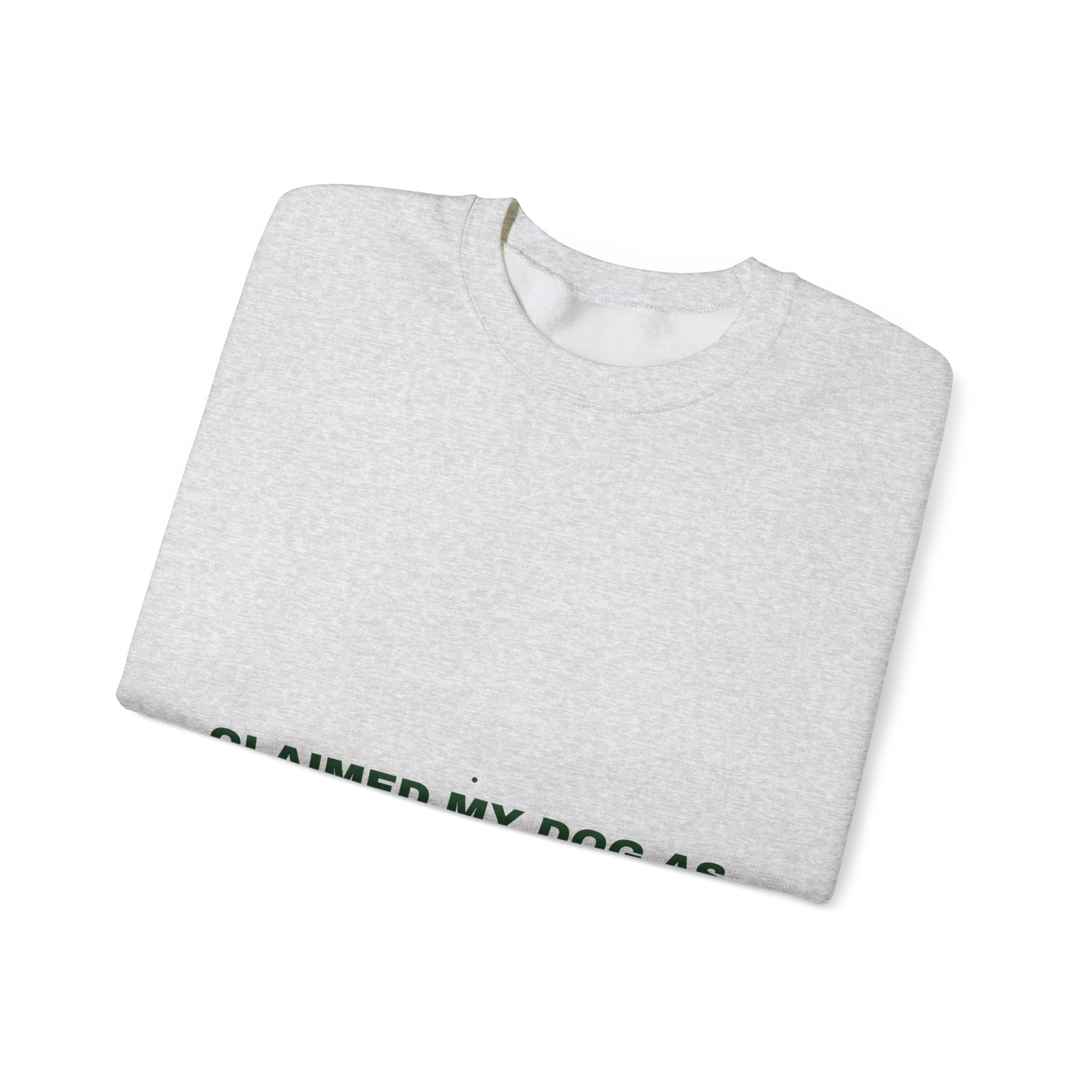 Claimed My Dog As A Business Expense — Funny Crewneck