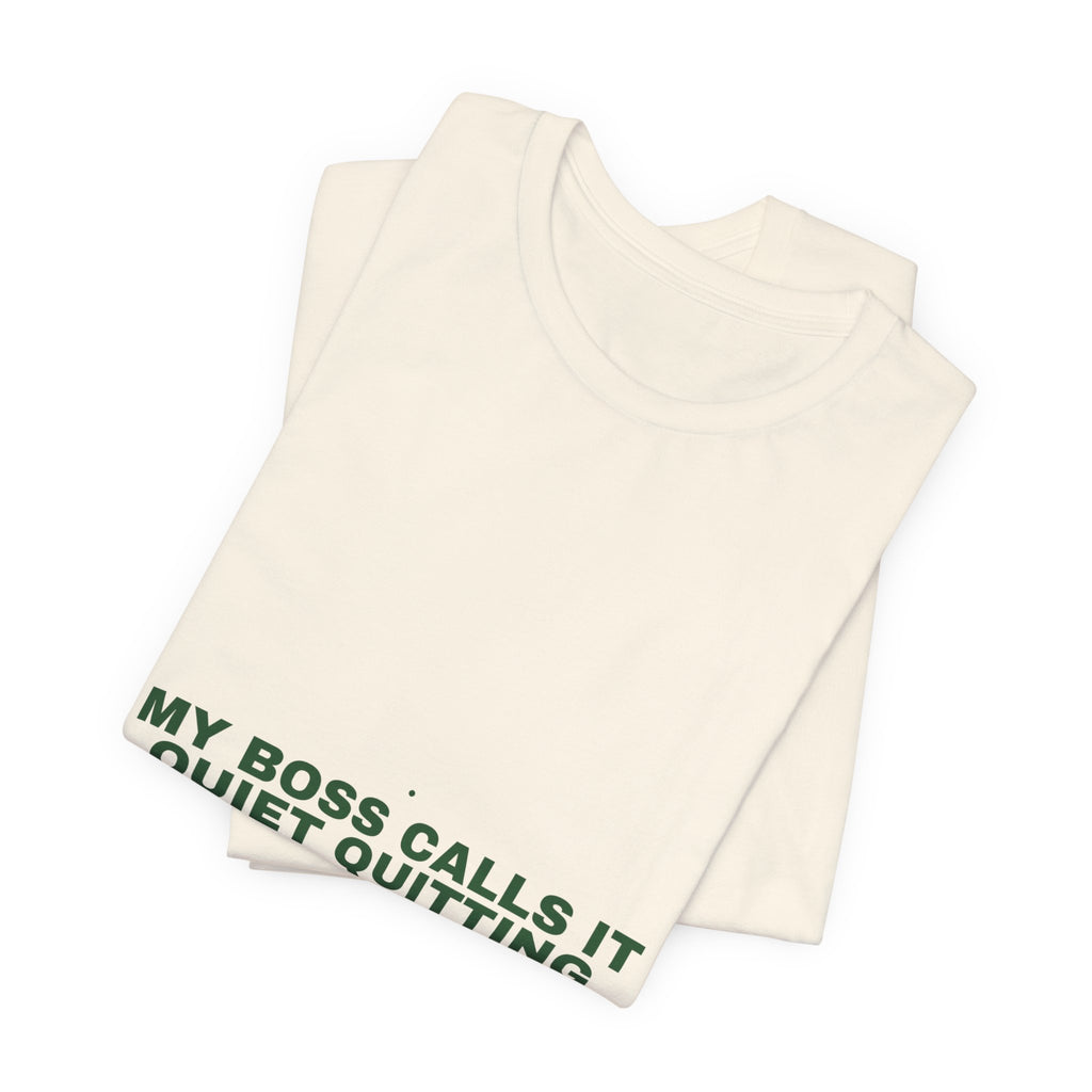 My Boss Calls It Quiet Quitting - Trendy Teez Funny Tee mockup
