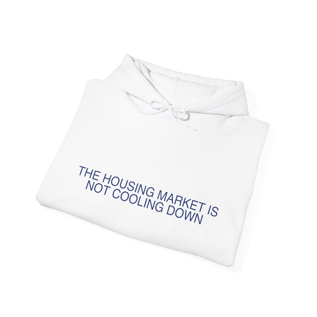 The Housing Market Is Not Cooling Down - Trendy Teez Funny Hoodie mockup