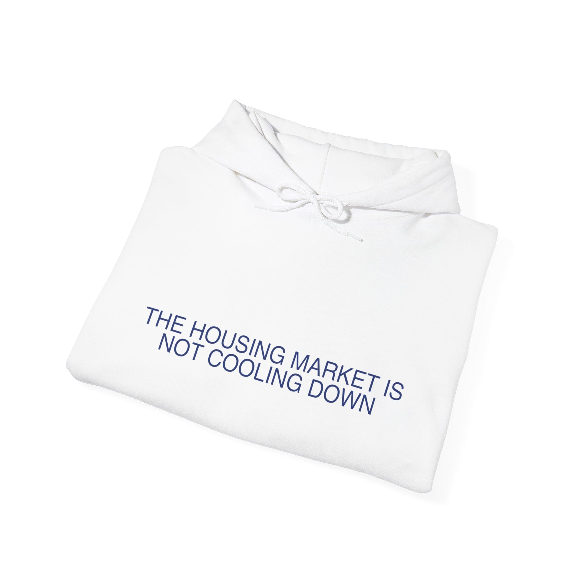 The Housing Market Is Not Cooling Down - Trendy Teez Funny Hoodie mockup