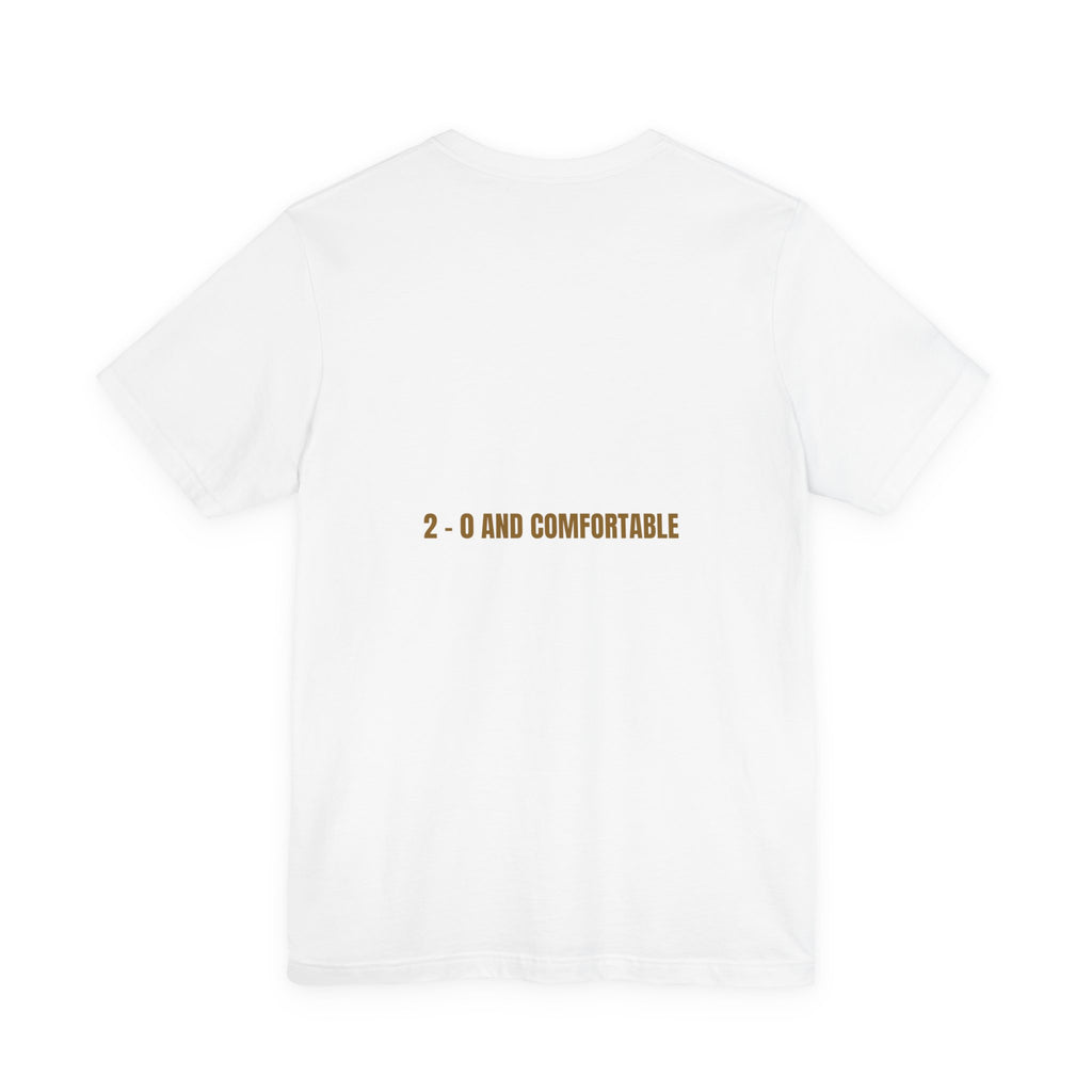 2 - 0 And Comfortable - Trendy Teez Funny Tee (Back Print) mockup