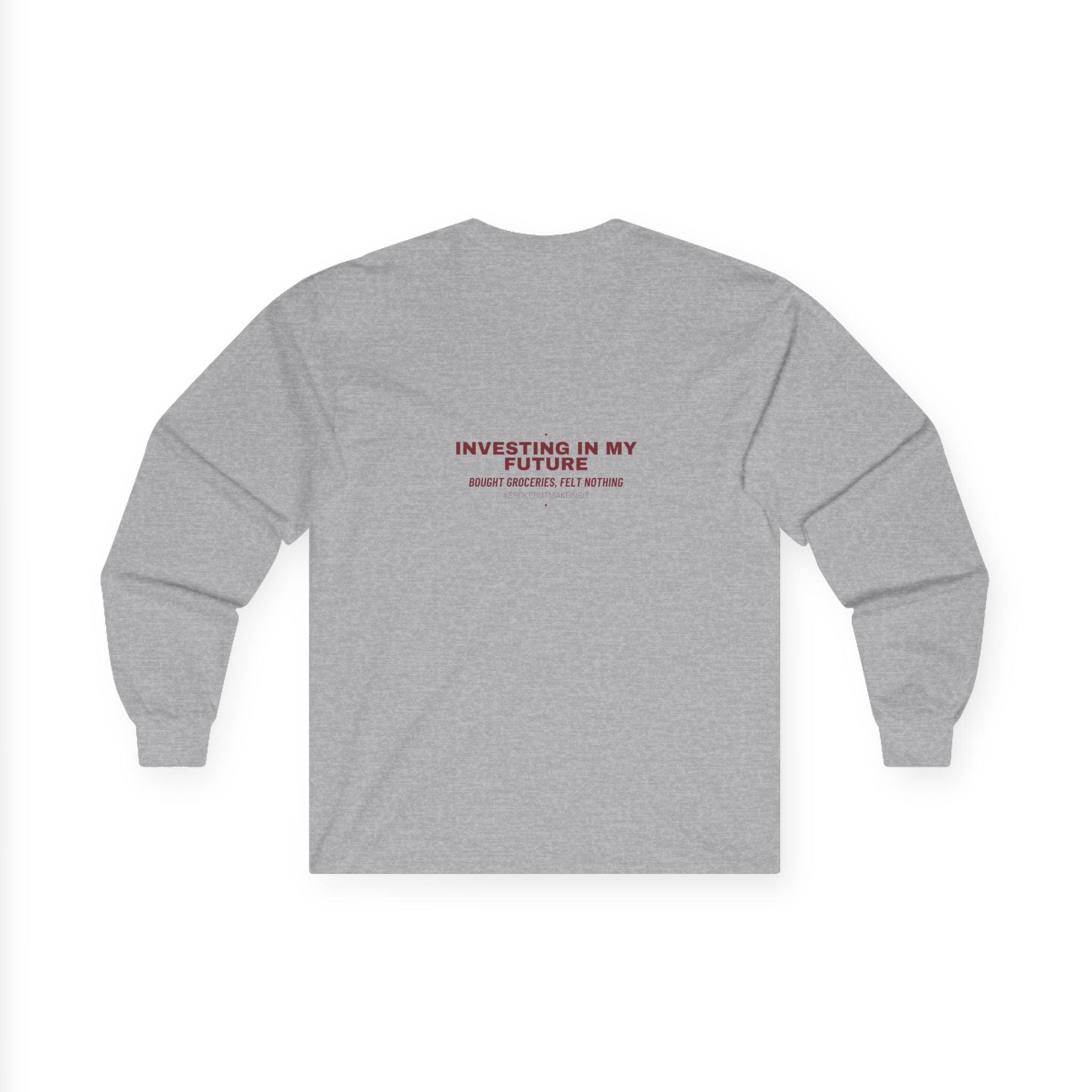 Investing In My Future - Trendy Teez Funny Long Sleeve (Back Print) mockup