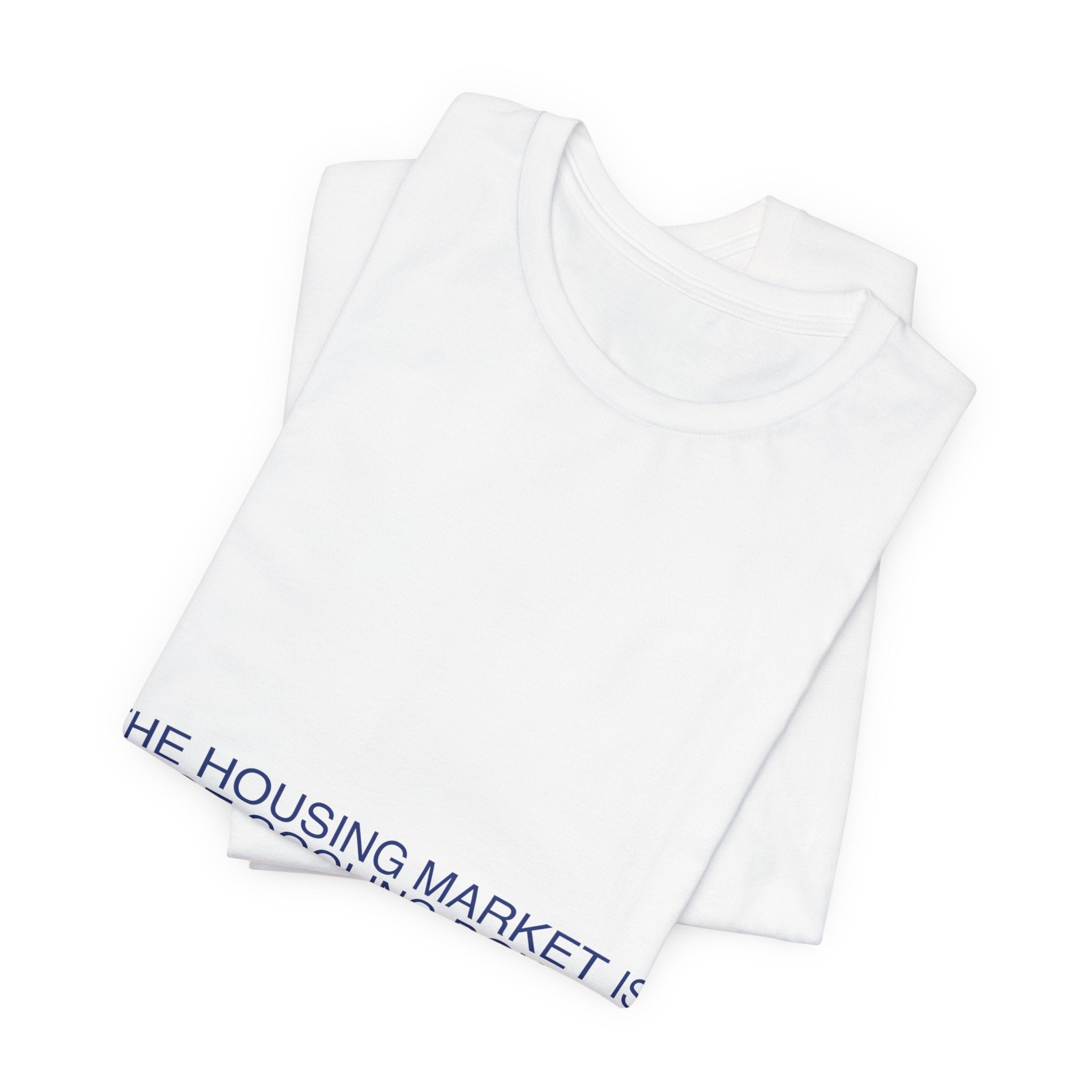 The Housing Market Is Not Cooling Down - Trendy Teez Funny Tee mockup