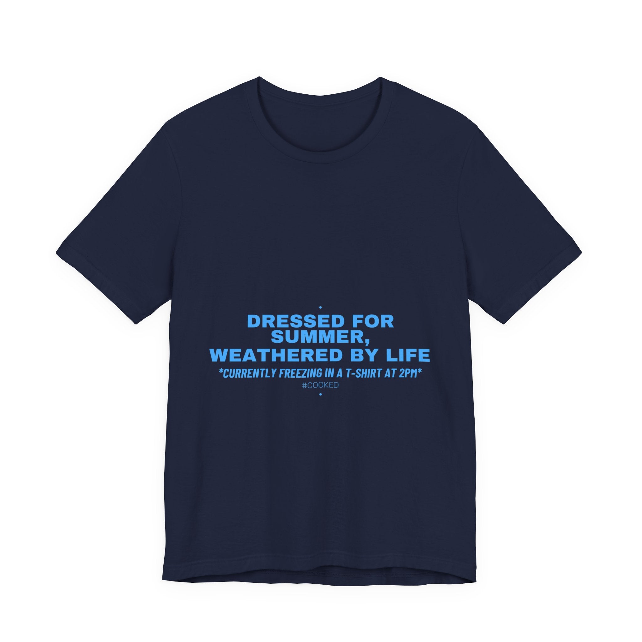 Dressed For Summer, Weathered By Life - Trendy Teez Funny Tee mockup