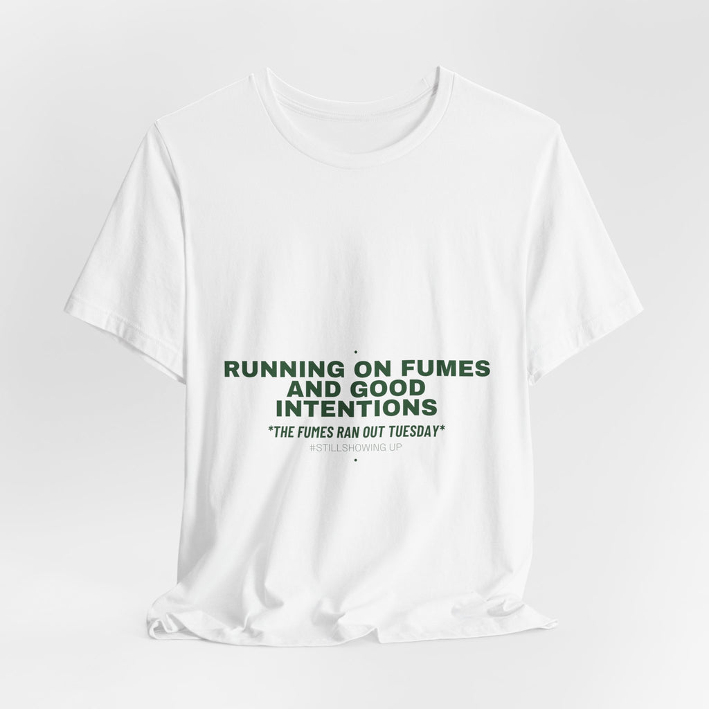 Running On Fumes And Good Intentions - Trendy Teez Funny Tee mockup