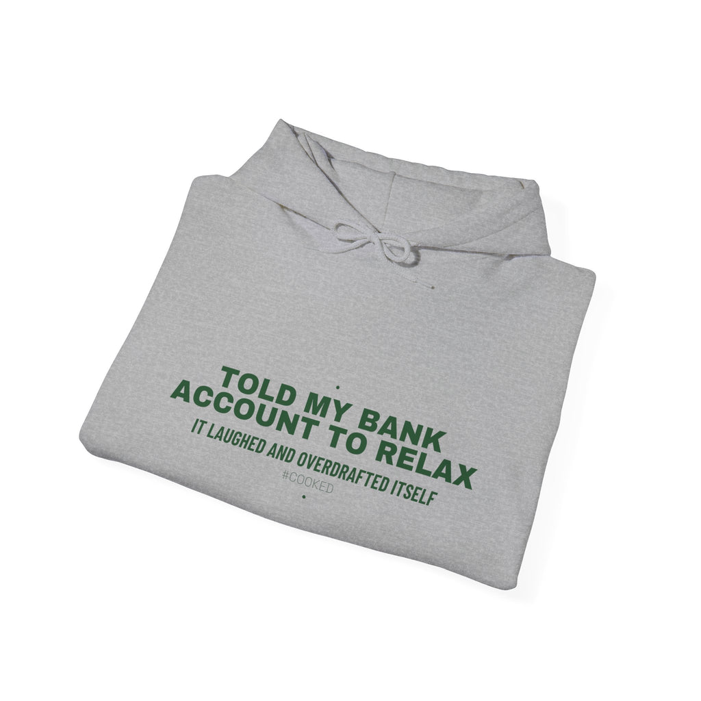 Told My Bank Account To Relax - Trendy Teez Funny Hoodie mockup