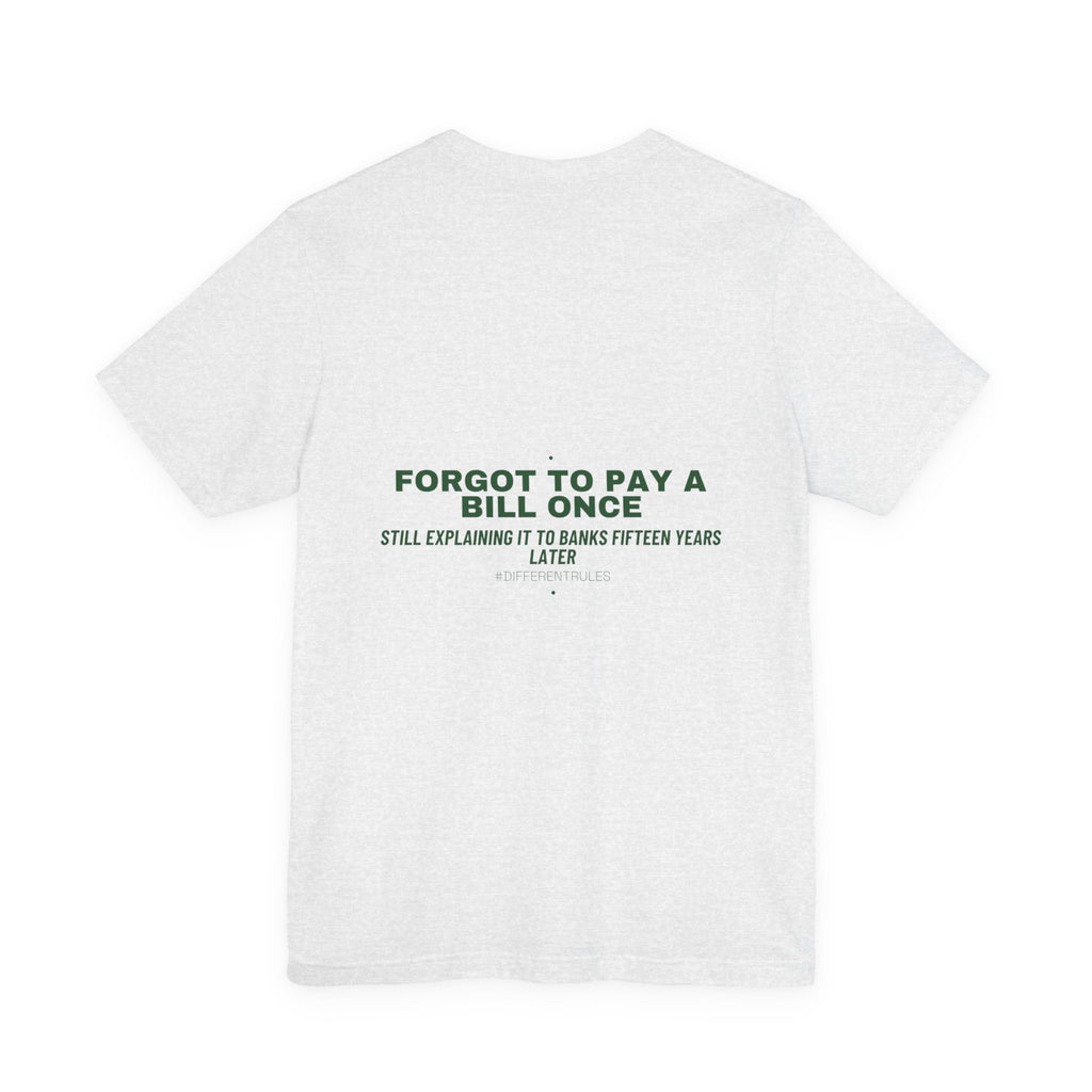 Forgot To Pay A Bill Once - Trendy Teez Funny Tee (Back Print) mockup