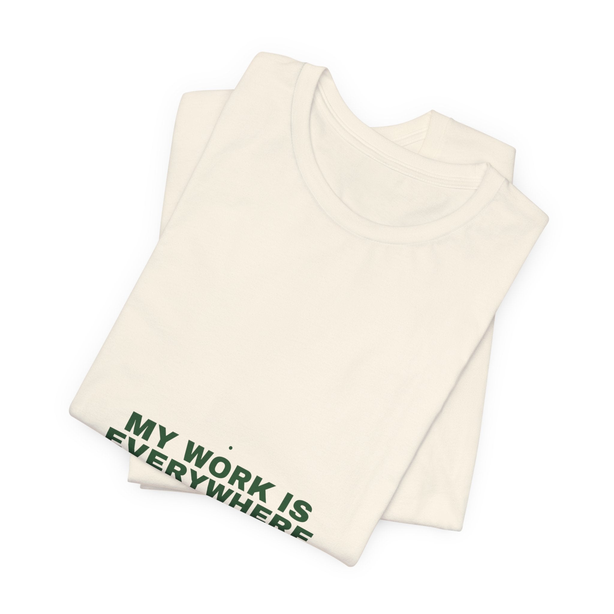 My Work Is Everywhere - Trendy Teez Funny Tee mockup