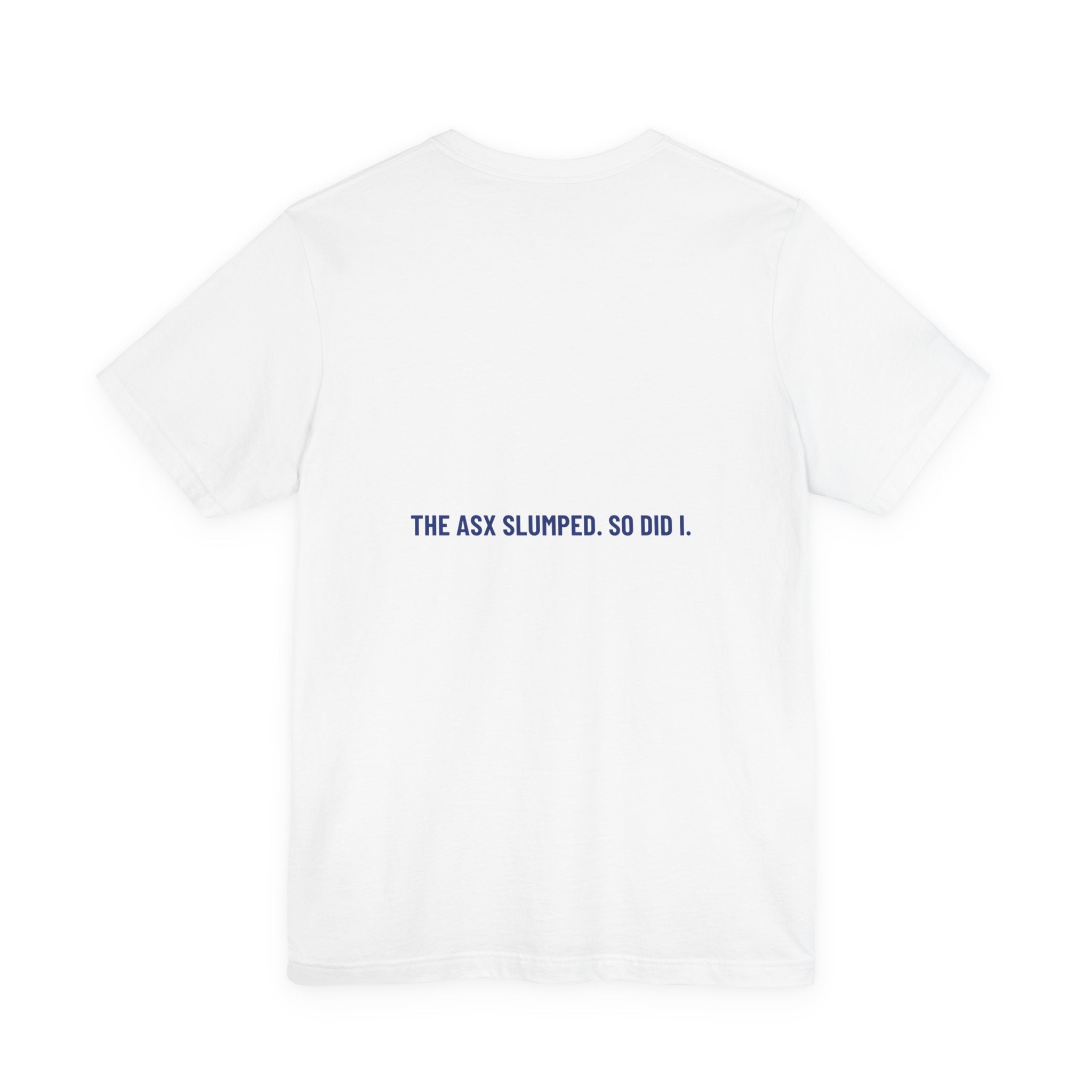 The Asx Slumped. So Did I. - Trendy Teez Funny Tee (Back Print) mockup
