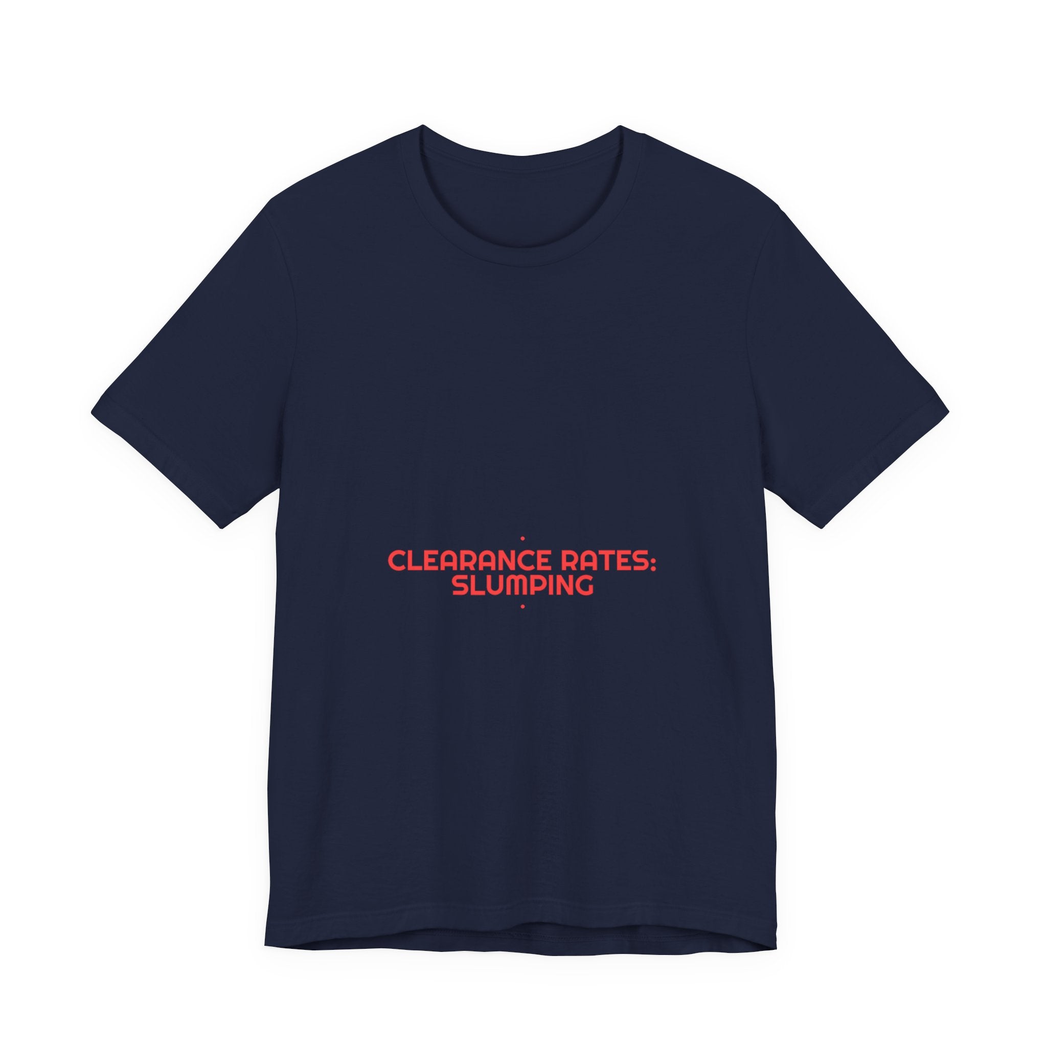 Clearance Rates: Slumping - Trendy Teez Funny Tee mockup