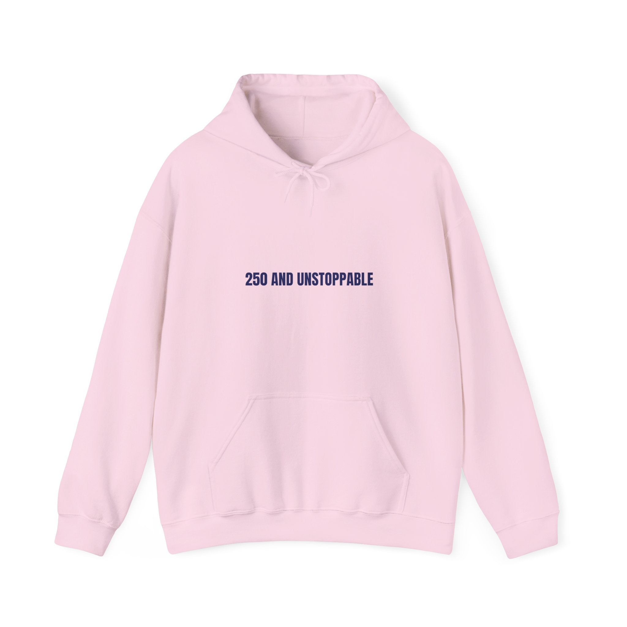 250 And Unstoppable — Funny Hoodie