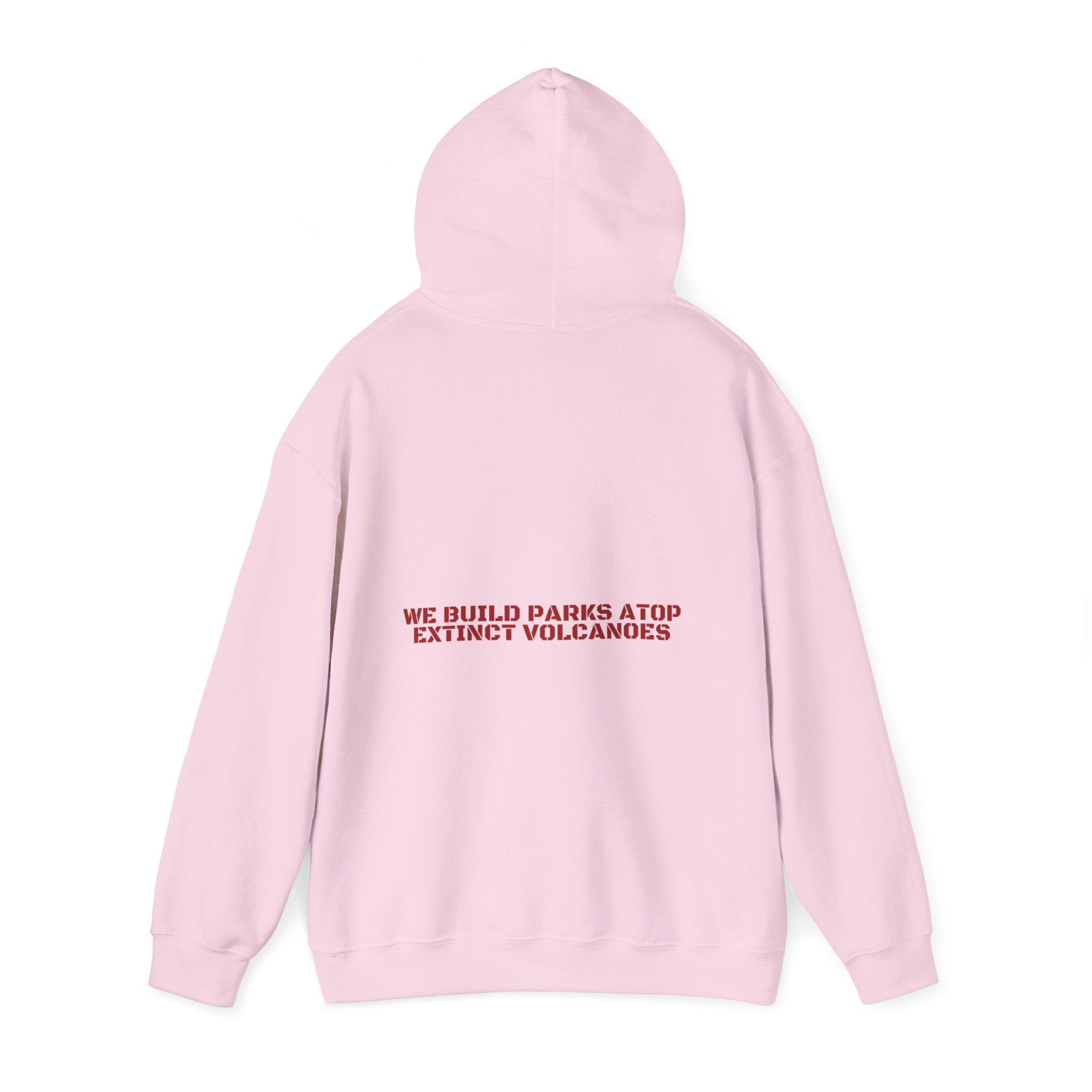 We Build Parks Atop Extinct Volcanoes — Funny Hoodie (Back Print)