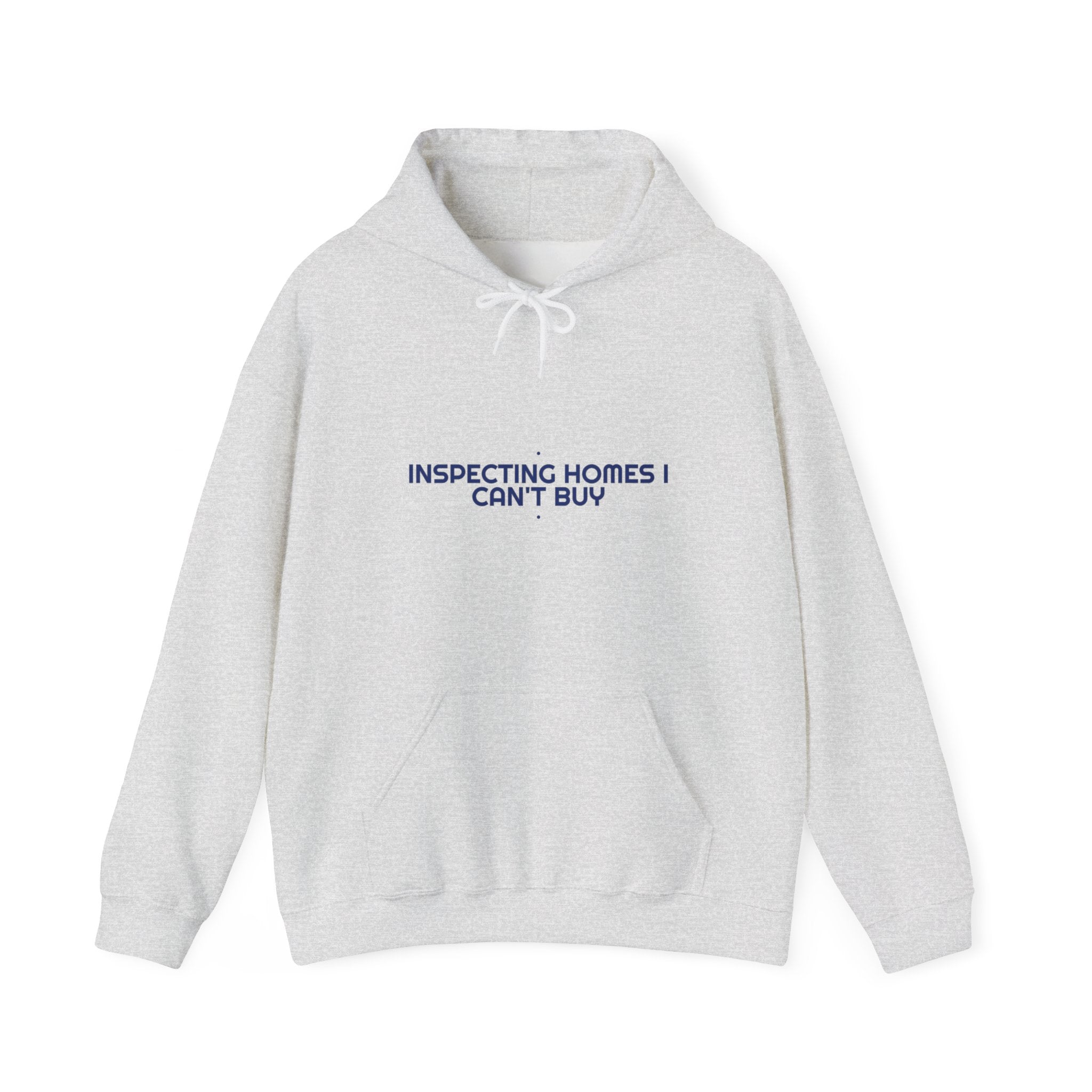 Inspecting Homes I Can'T Buy - Trendy Teez Funny Hoodie mockup