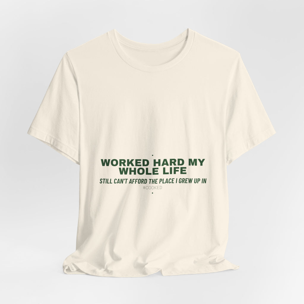 Worked Hard My Whole Life - Trendy Teez Funny Tee mockup