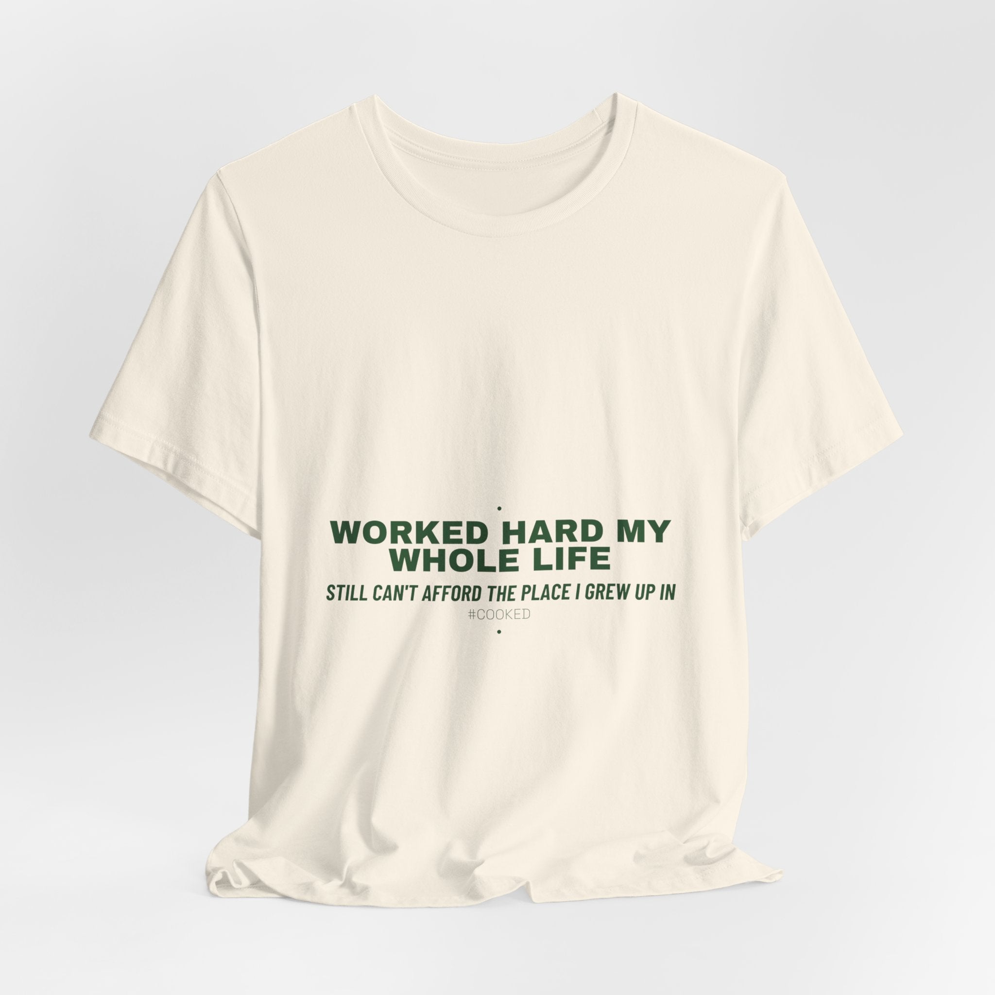 Worked Hard My Whole Life - Trendy Teez Funny Tee mockup