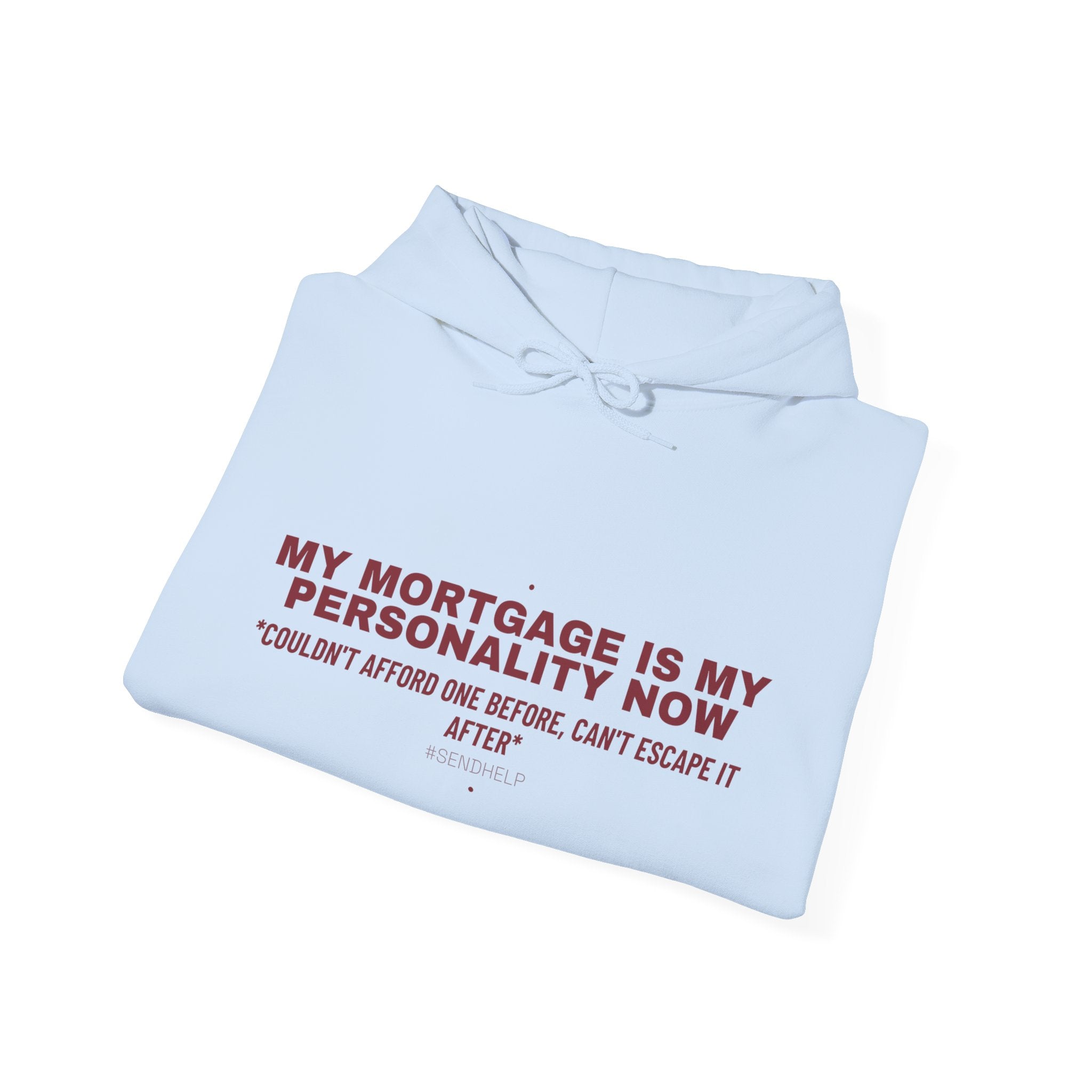My Mortgage Is My Personality Now - Trendy Teez Funny Hoodie mockup