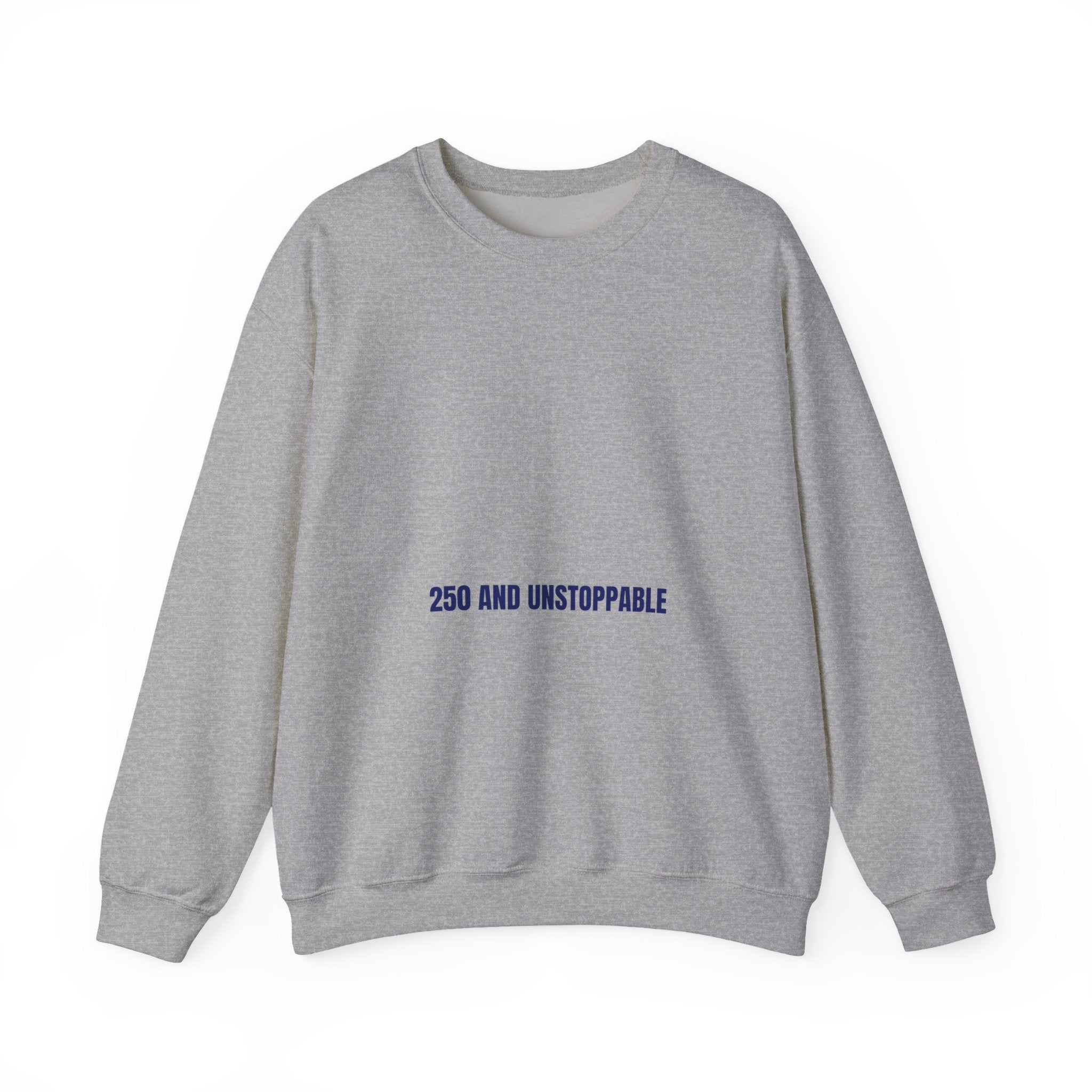 250 And Unstoppable — Funny Crewneck