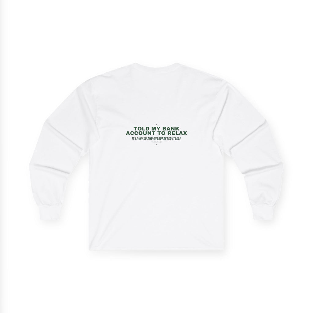 Told My Bank Account To Relax - Trendy Teez Funny Long Sleeve (Back Print) mockup