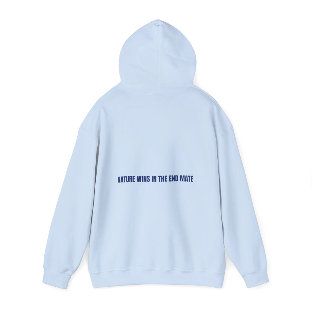 Nature Wins In The End Mate — Funny Hoodie (Back Print)