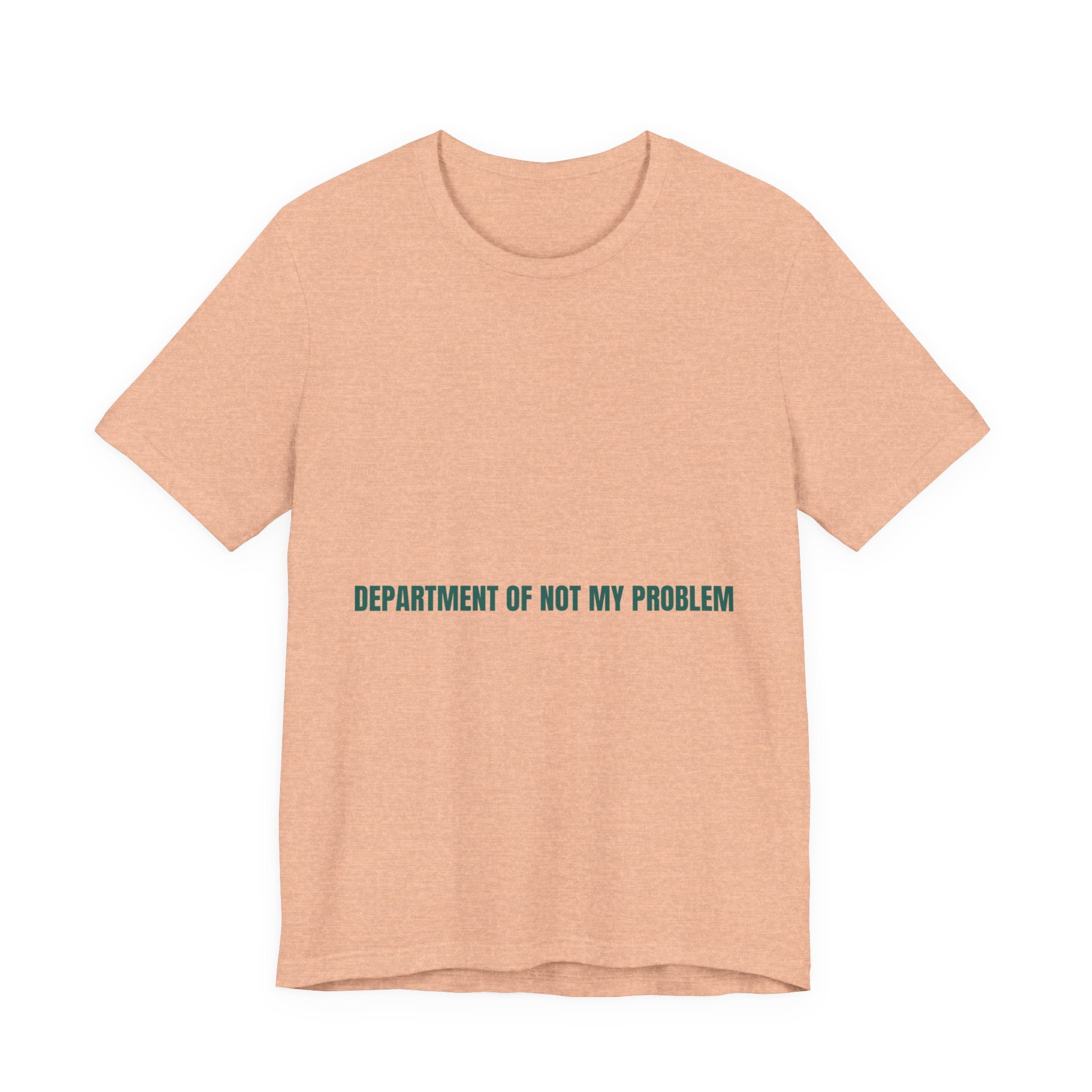 Department Of Not My Problem - Trendy Teez Funny Tee mockup