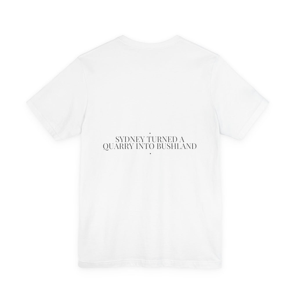 Sydney Turned A Quarry Into Bushland — Funny Tee (Back Print)