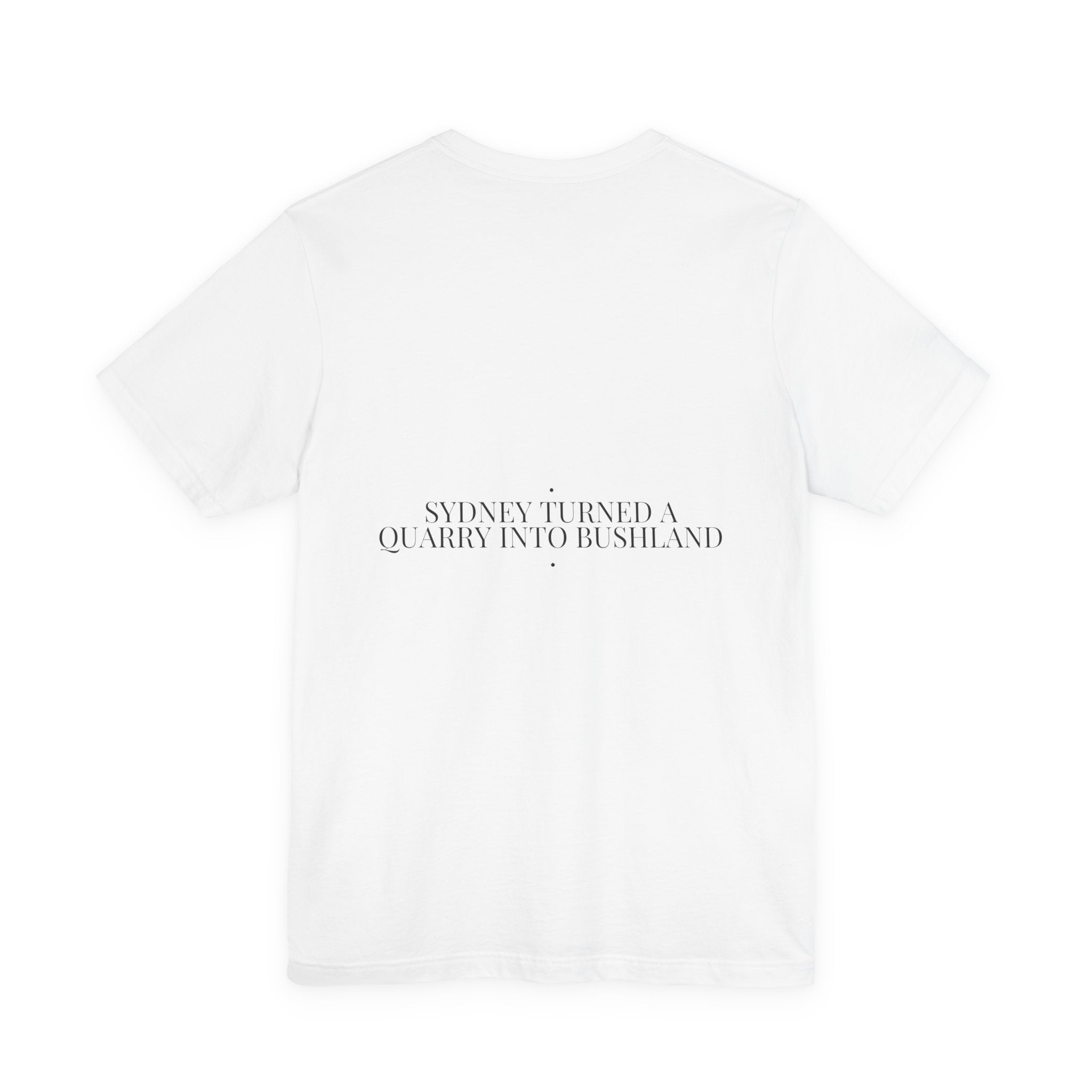 Sydney Turned A Quarry Into Bushland — Funny Tee (Back Print)