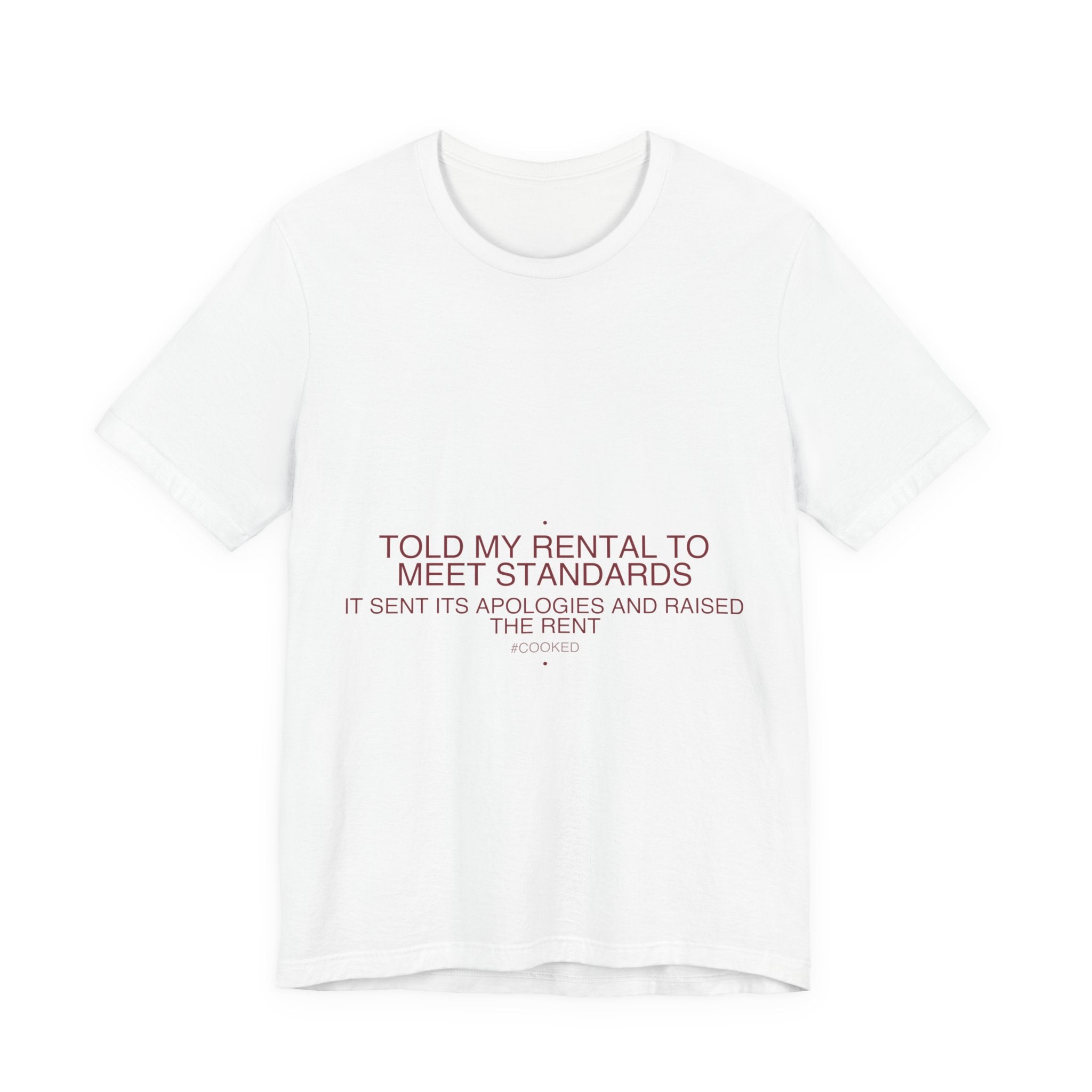Told My Rental To Meet Standards - Trendy Teez Funny Tee mockup