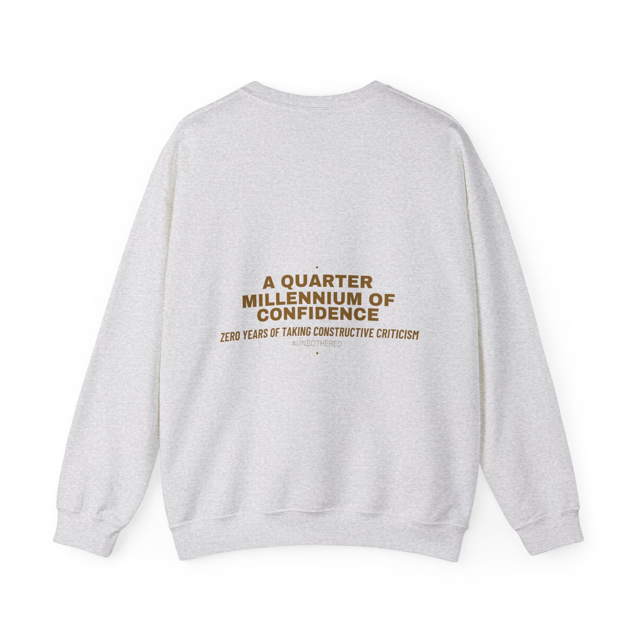 A Quarter Millennium Of Confidence — Funny Crewneck (Back Print)