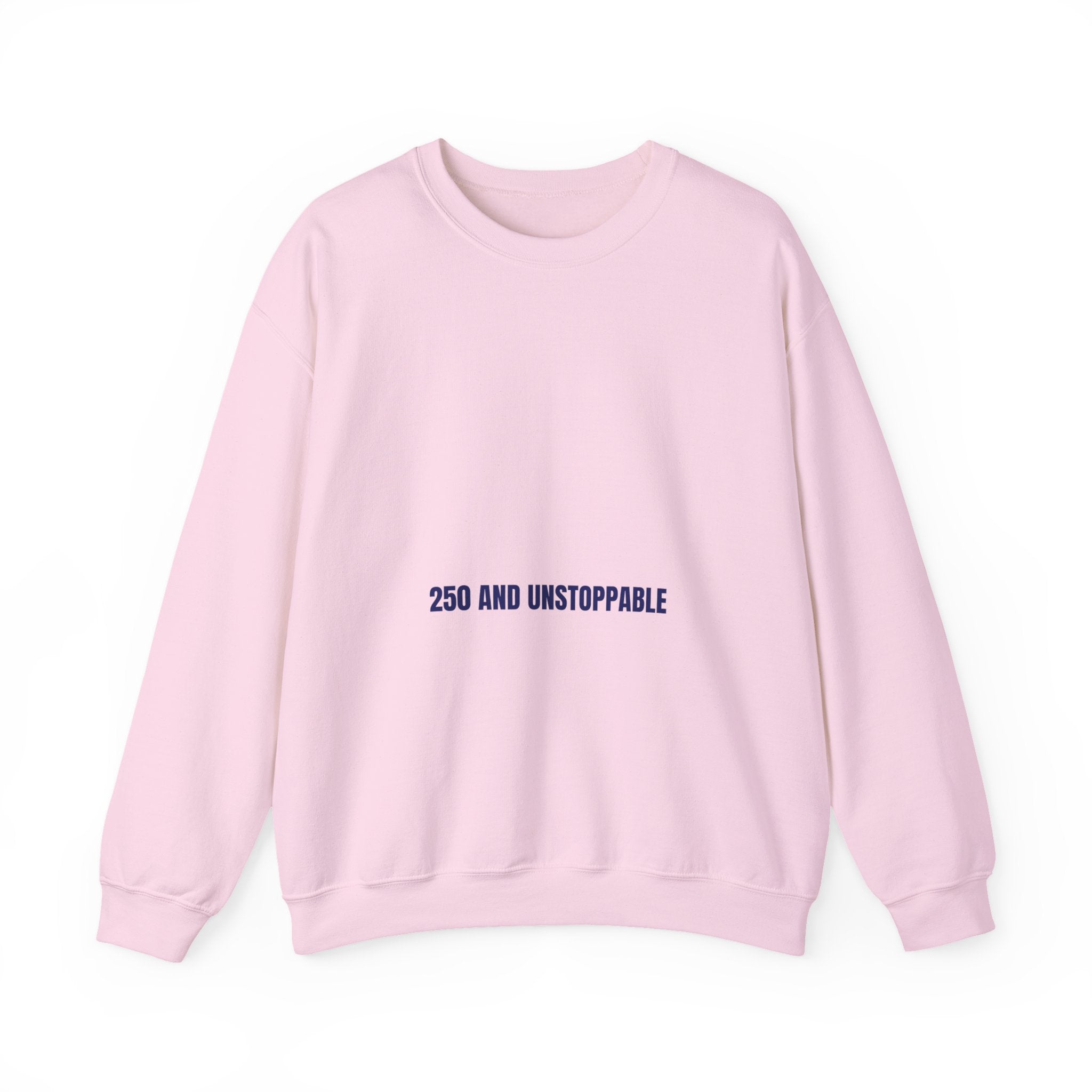 250 And Unstoppable — Funny Crewneck