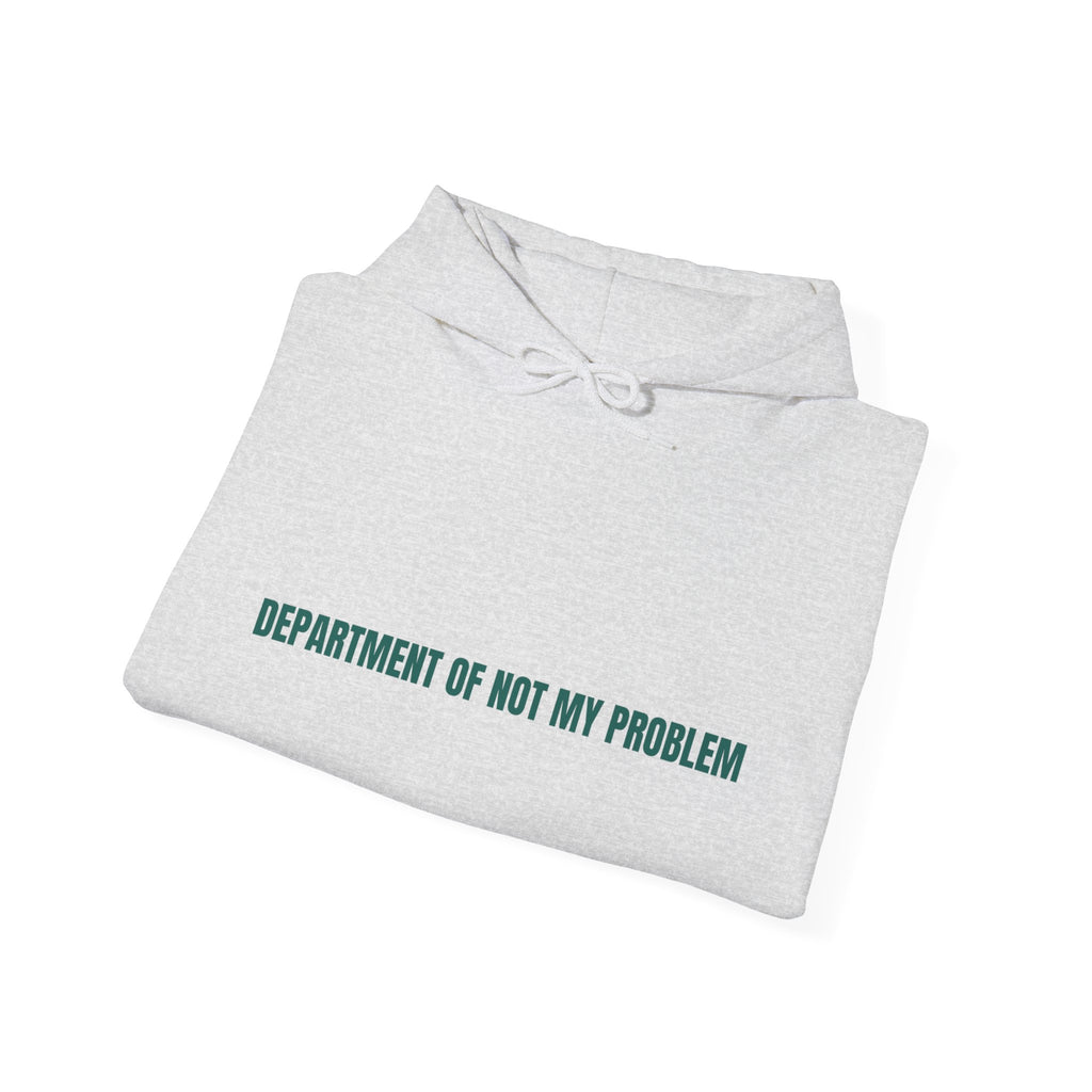 Department Of Not My Problem - Trendy Teez Funny Hoodie mockup
