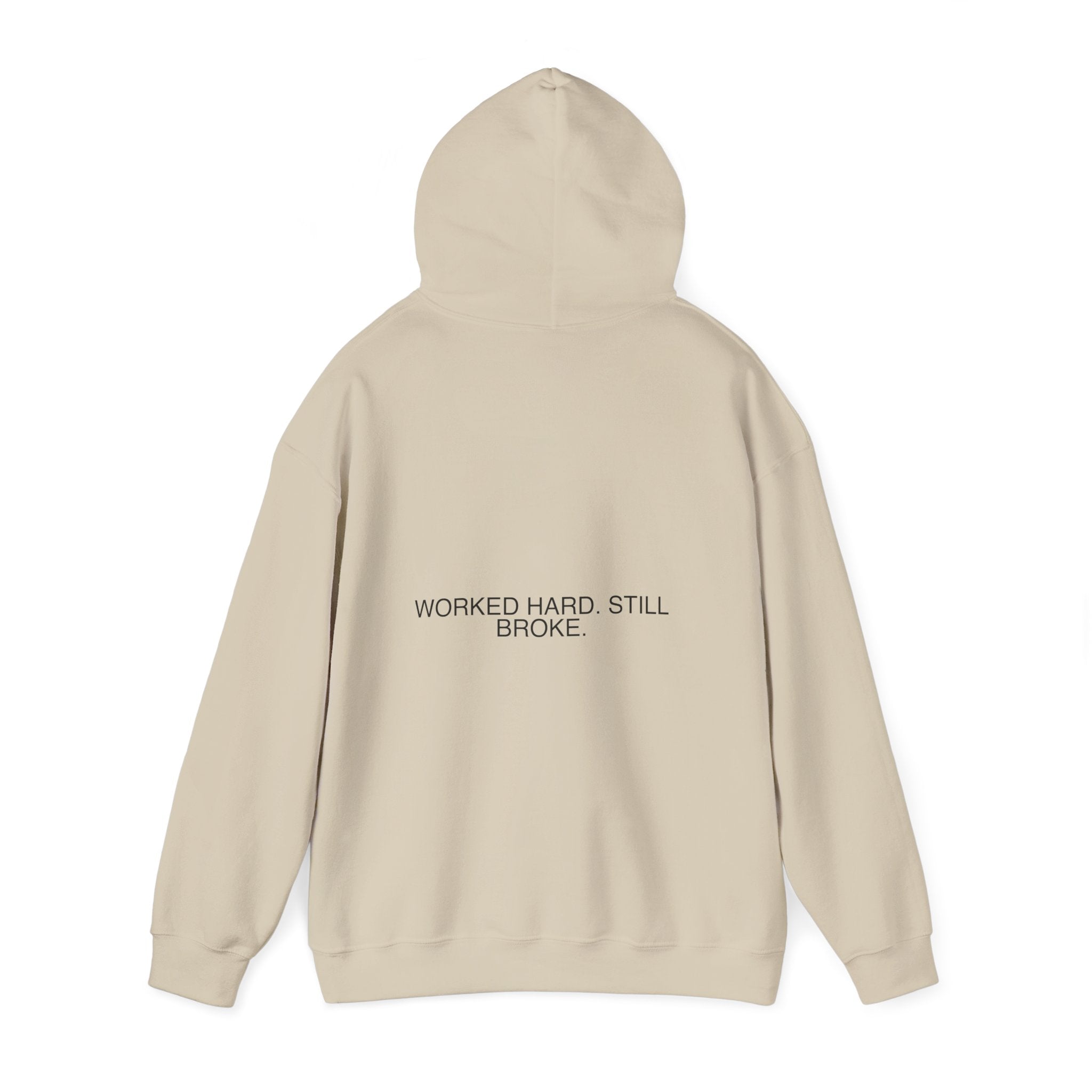 Worked Hard. Still Broke. — Funny Hoodie (Back Print)