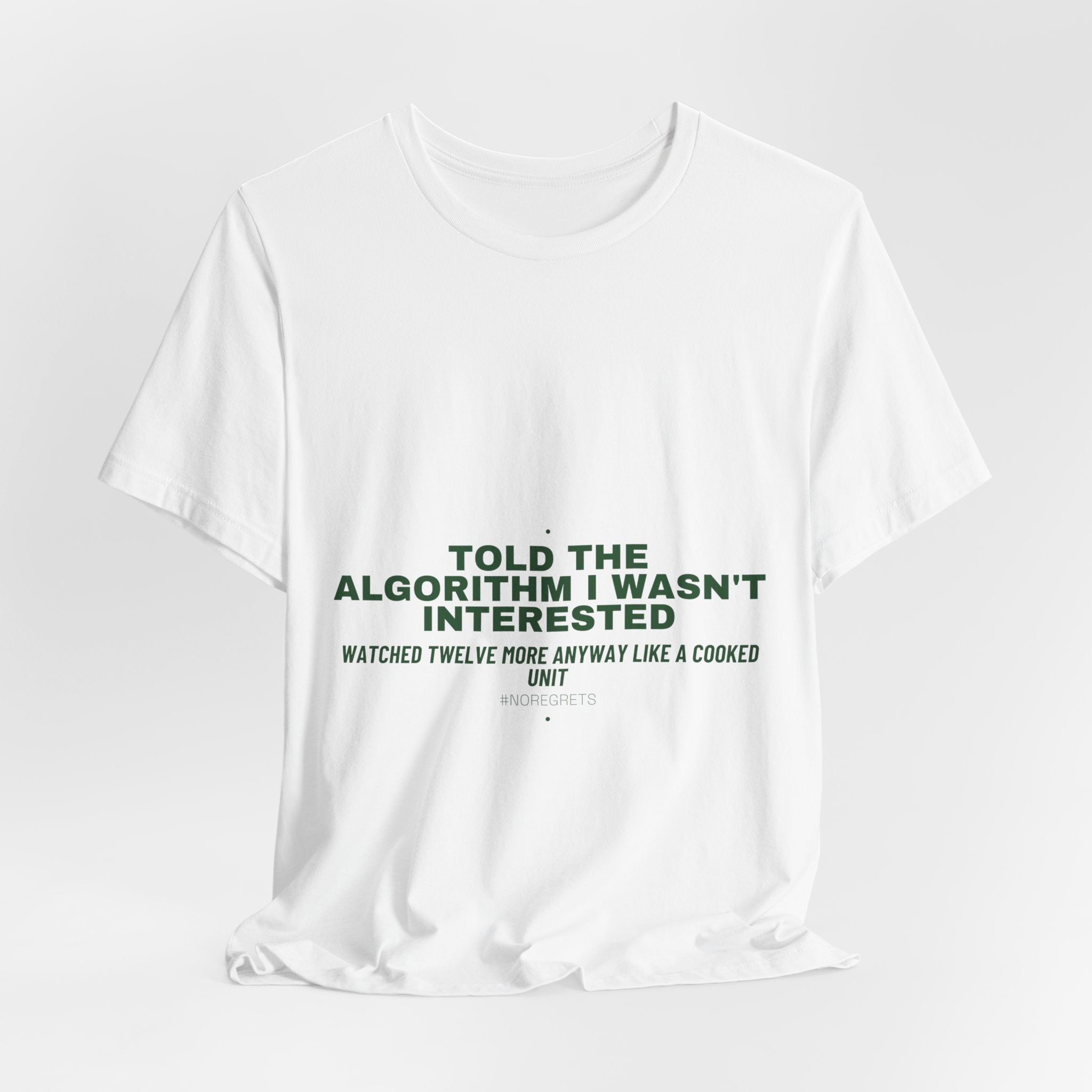 Told The Algorithm I Wasn'T Interested - Trendy Teez Funny Tee mockup