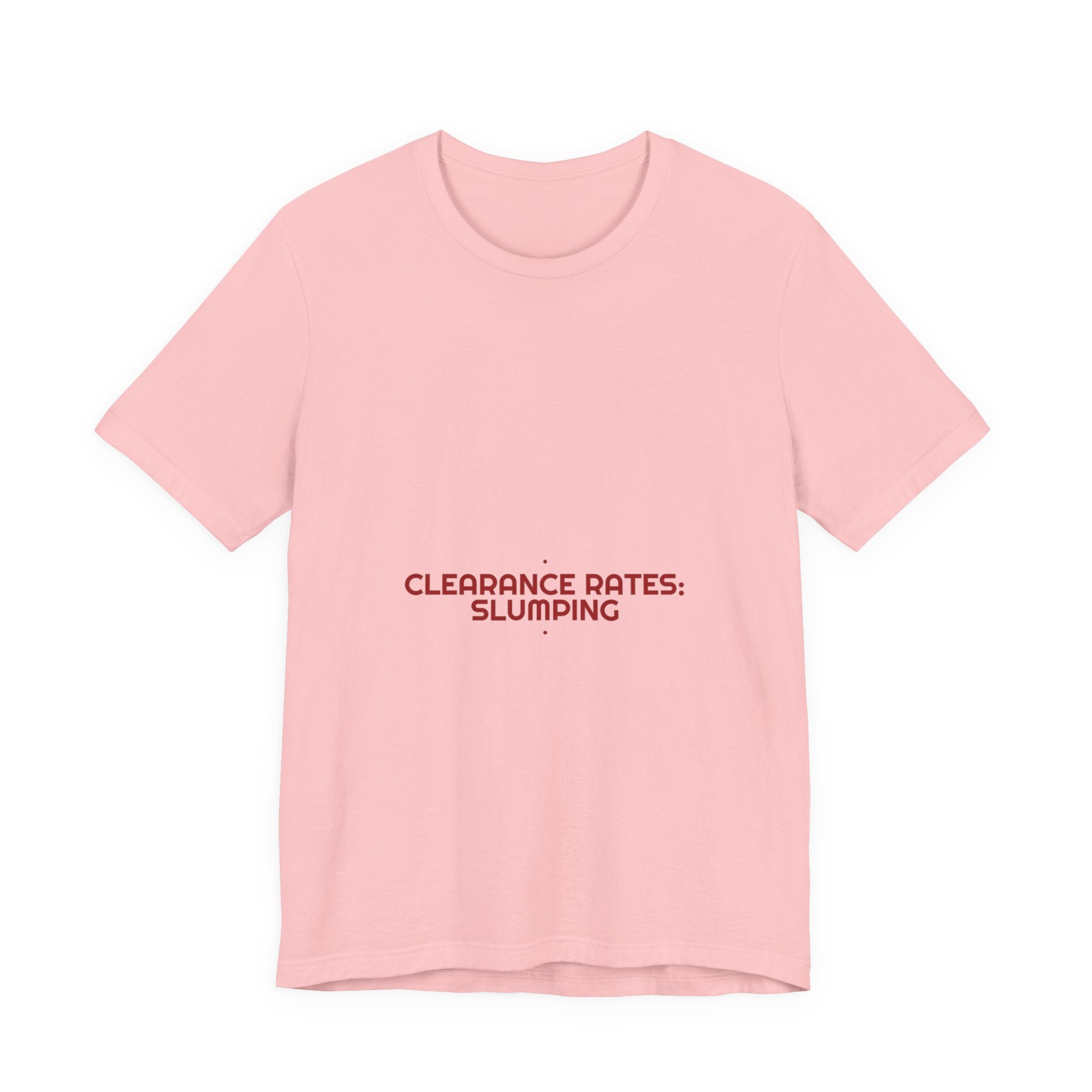 Clearance Rates: Slumping - Trendy Teez Funny Tee mockup