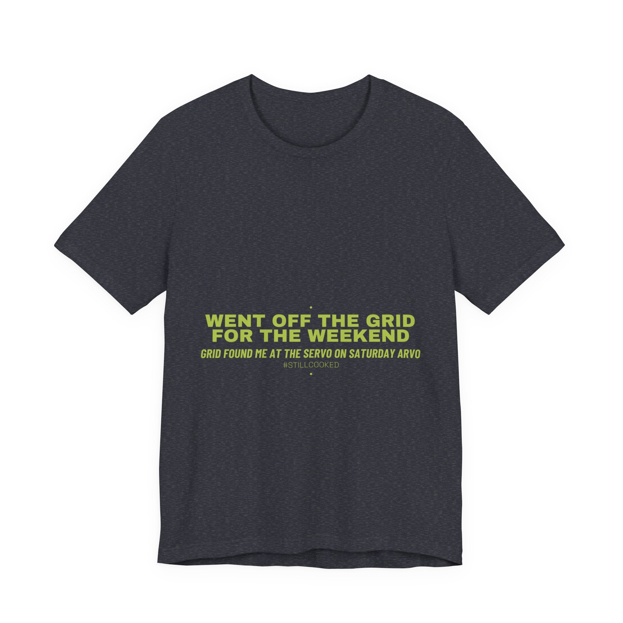 Went Off The Grid For The Weekend - Trendy Teez Funny Tee mockup