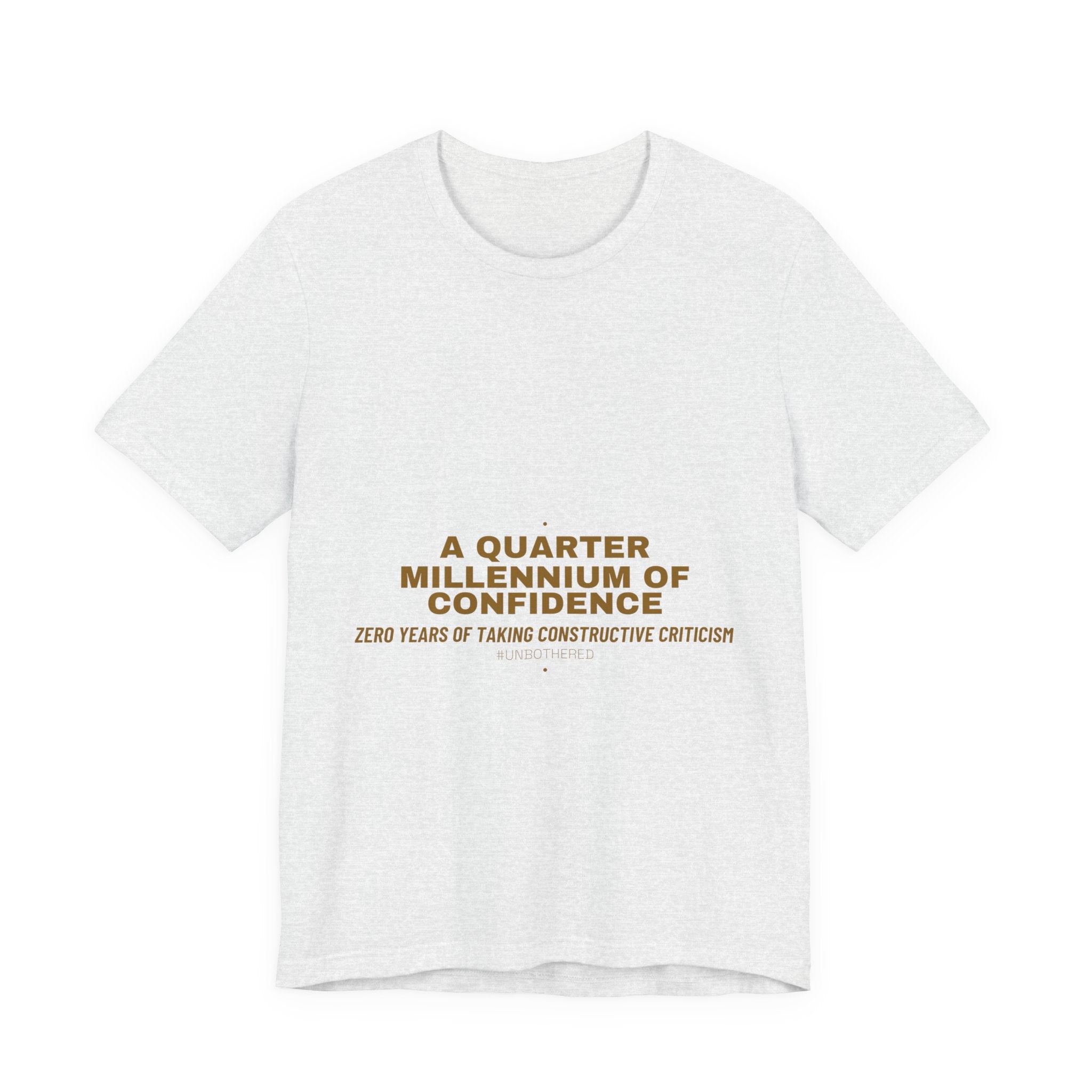 A Quarter Millennium Of Confidence — Funny Tee