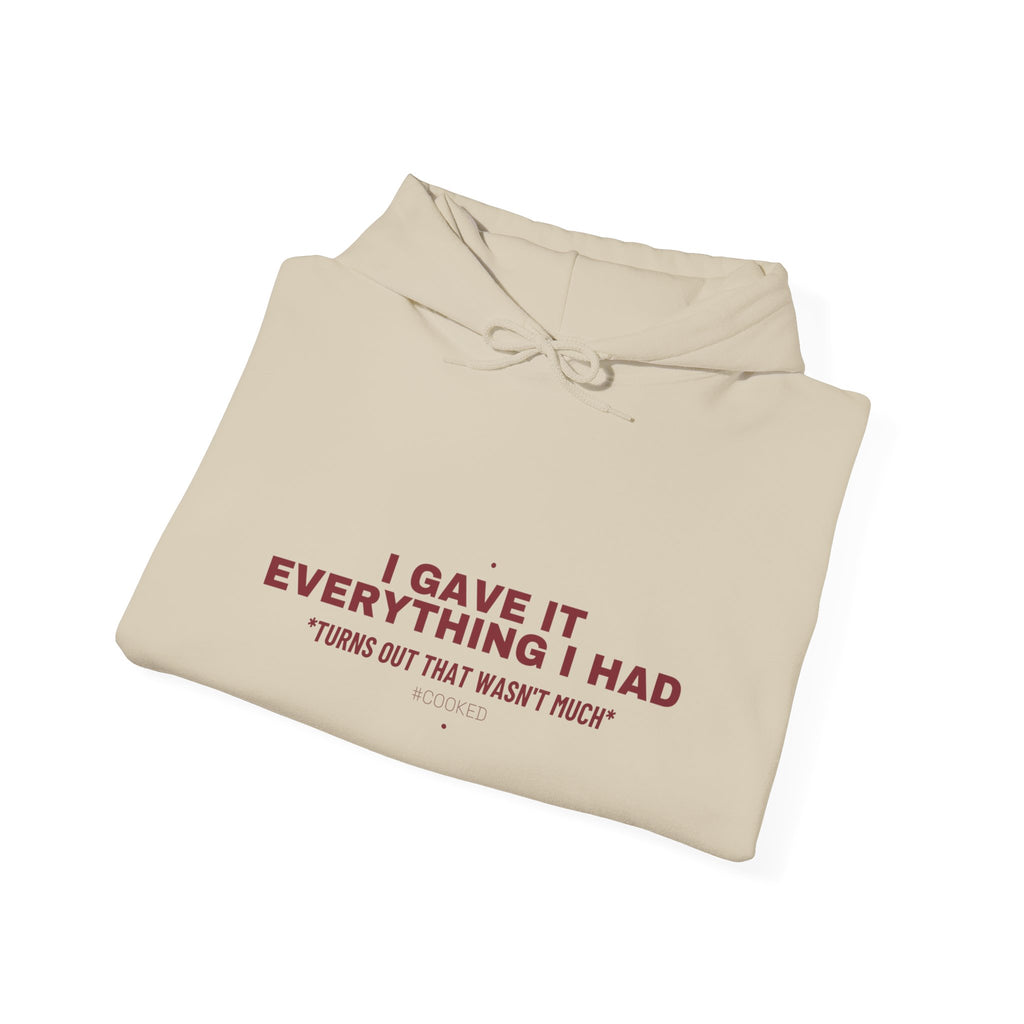 I Gave It Everything I Had - Trendy Teez Funny Hoodie mockup