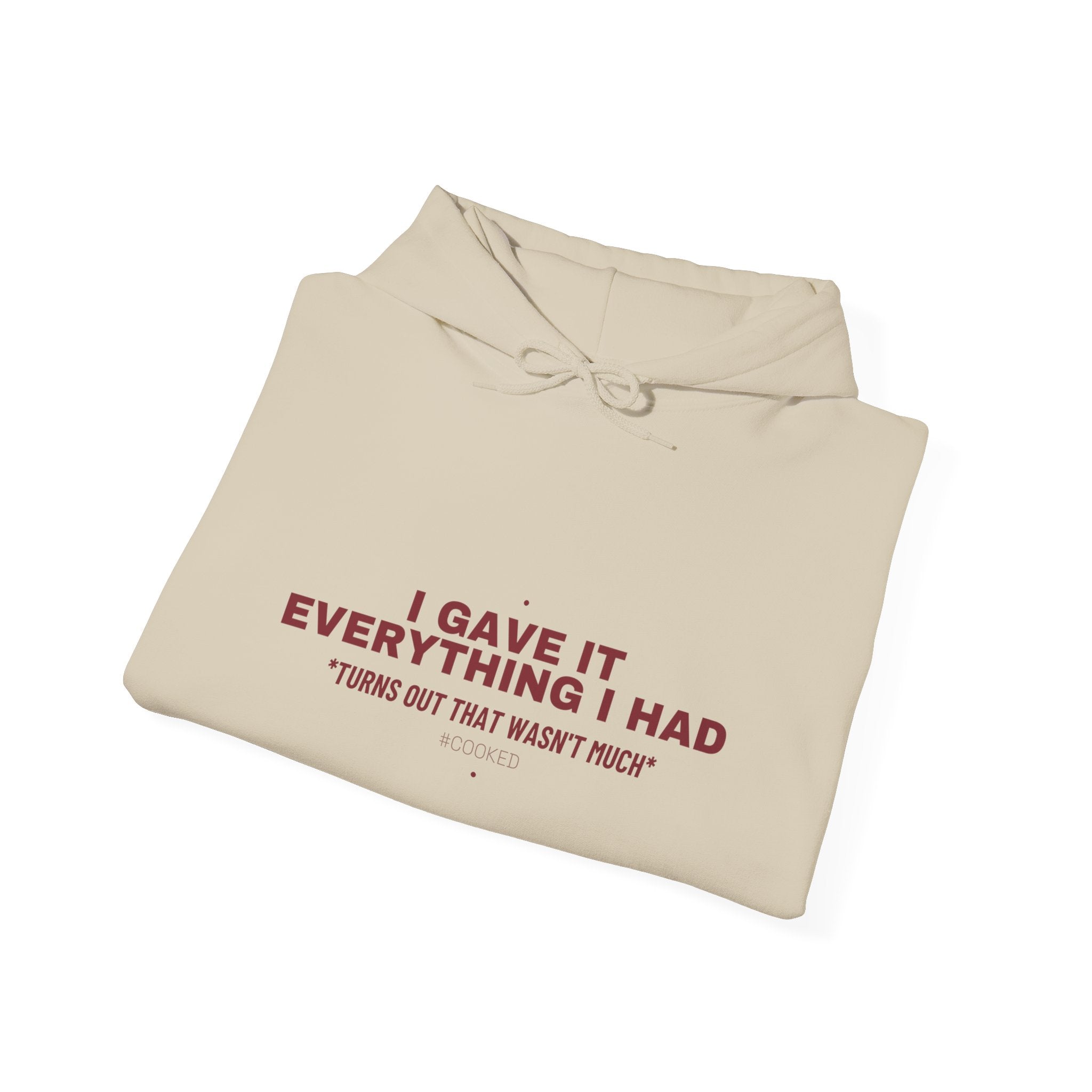 I Gave It Everything I Had - Trendy Teez Funny Hoodie mockup