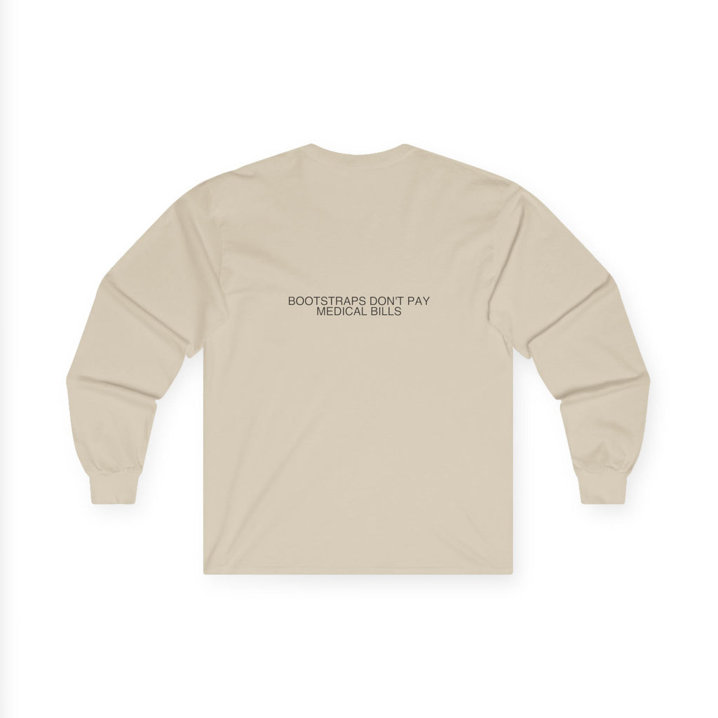 Bootstraps Don'T Pay Medical Bills — Funny Long Sleeve (Back Print)