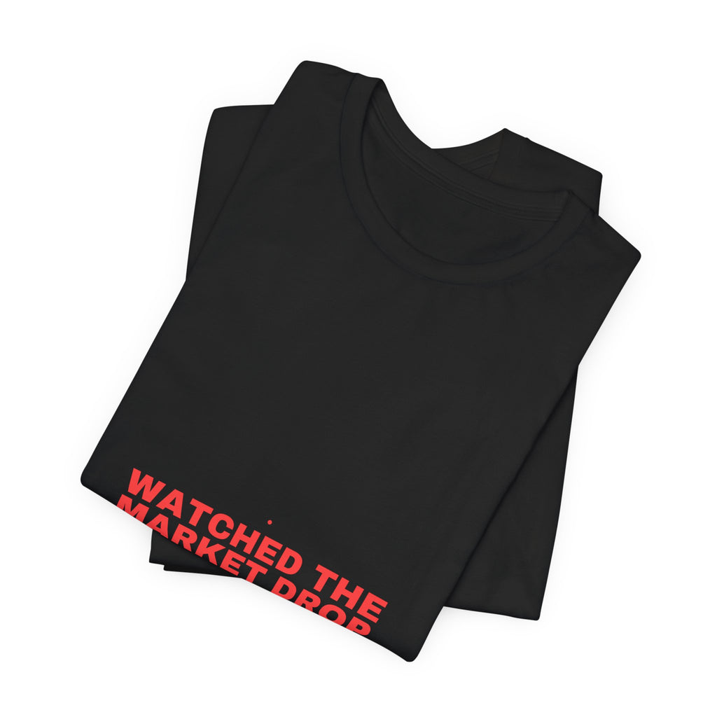 Watched The Market Drop - Trendy Teez Funny Tee mockup