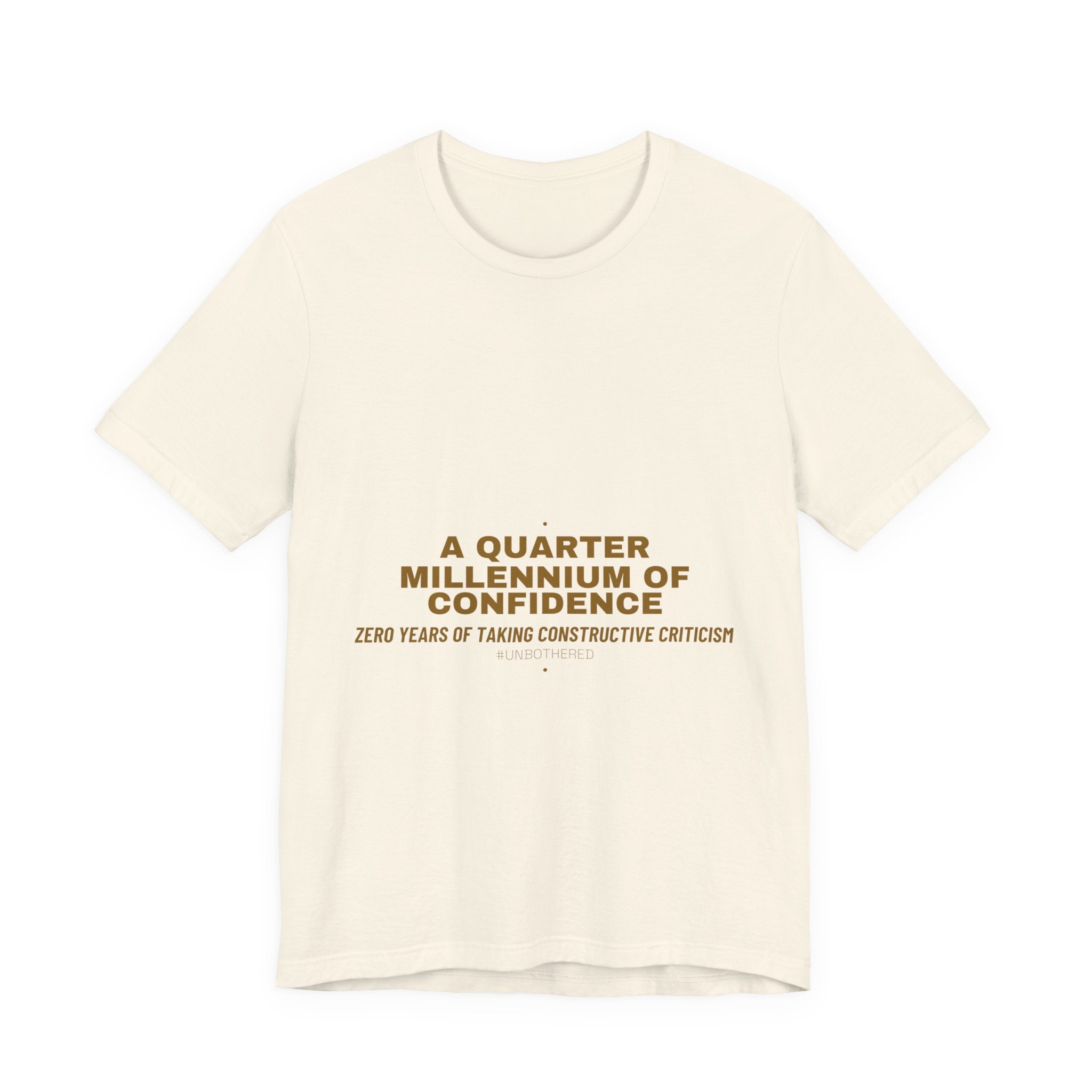 A Quarter Millennium Of Confidence — Funny Tee